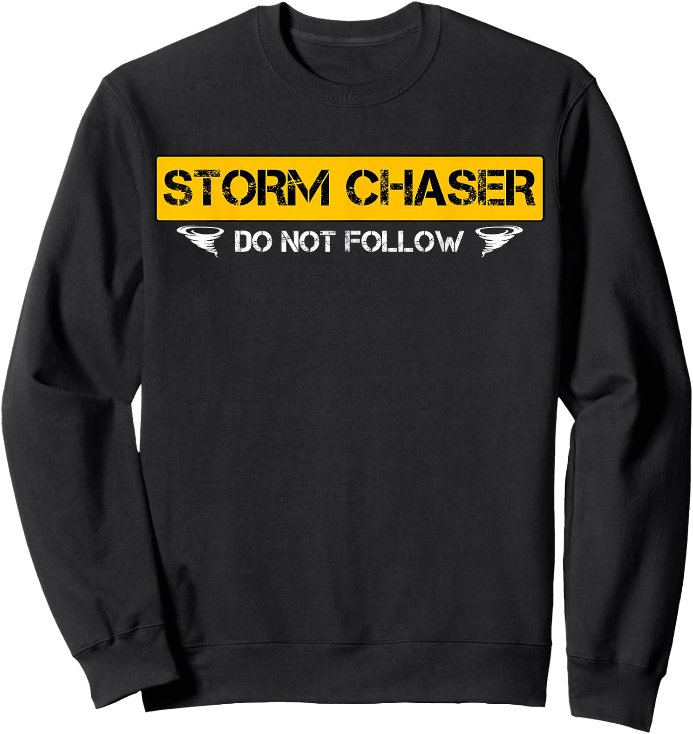 Storm Chaser Do Not Follow Storm Chasing Tornado Sweatshirt - Sweatshirt | Black