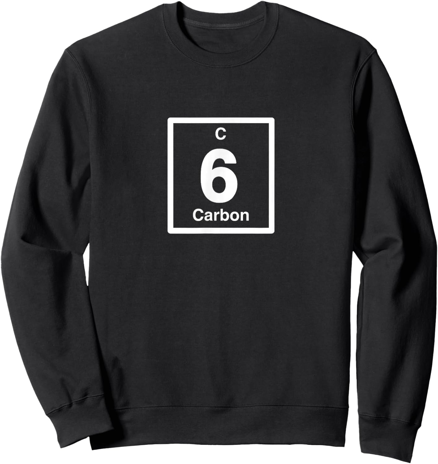 Carbon C, Periodic Table Elements, 6th Birthday Science Sweatshirt - Sweatshirt | Black