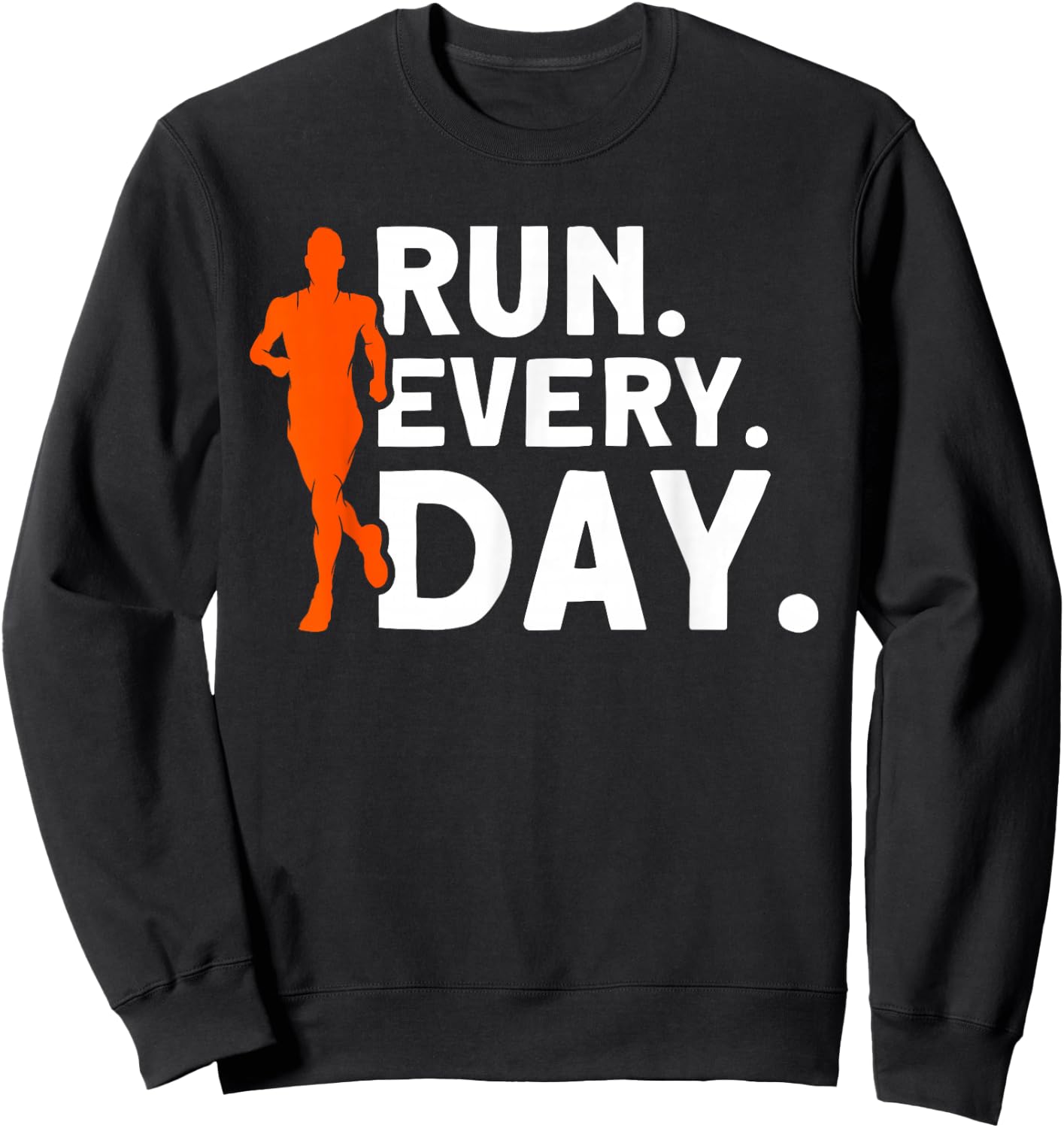 Run every day Marathon Streak Runner Running Sweatshirt - Sweatshirt | Black