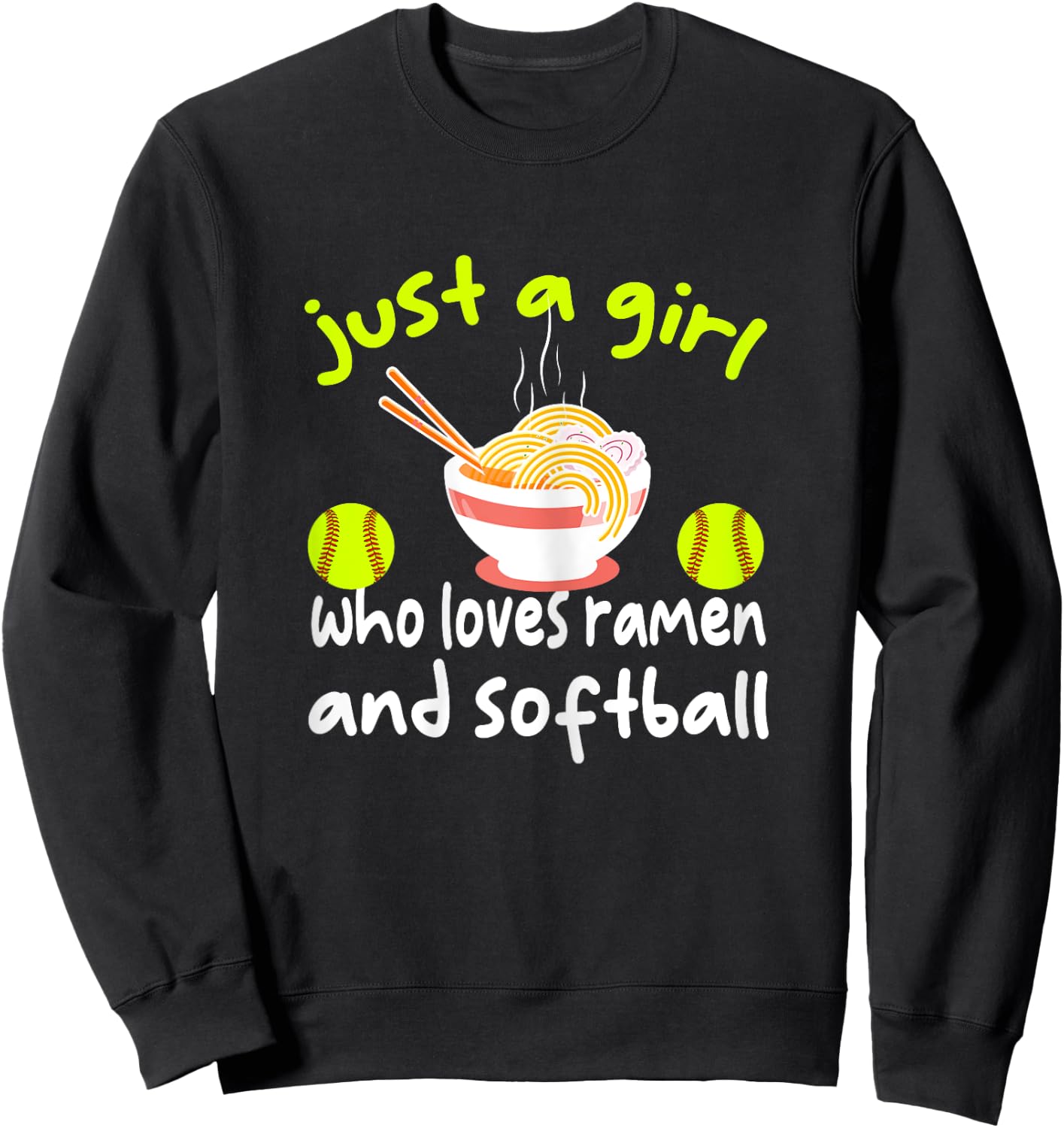 Just A Girl Who Loves Ramen And Softball Funny Softball Love Sweatshirt - Sweatshirt | Black