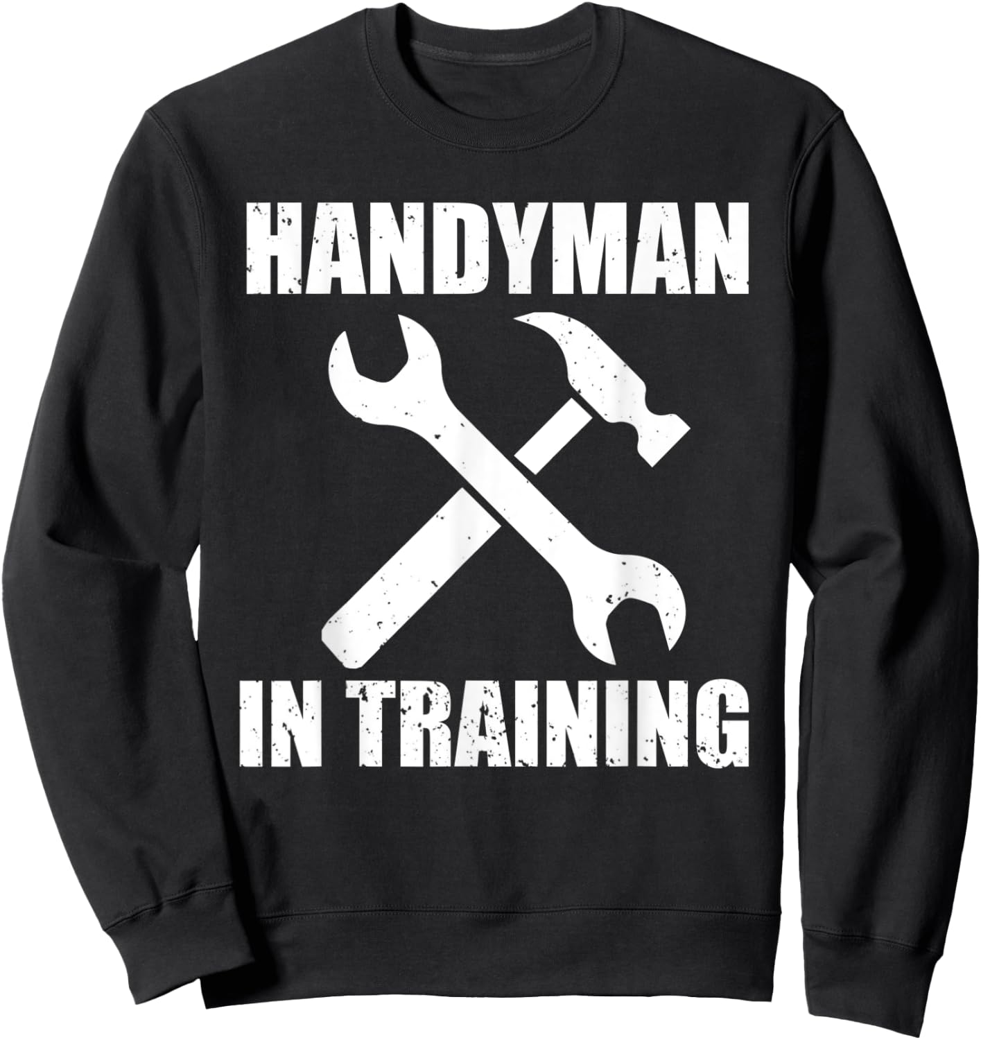 Funny Handyman In Training Design DIY Lover Sweatshirt - Sweatshirt | Black