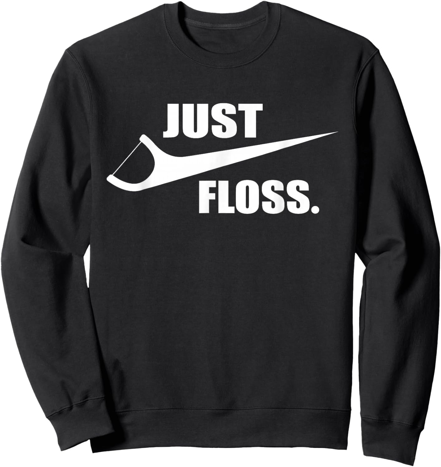 Just Floss - Dentist Teeth Dental Assistant Dentistry DDS Sweatshirt - Sweatshirt | Black