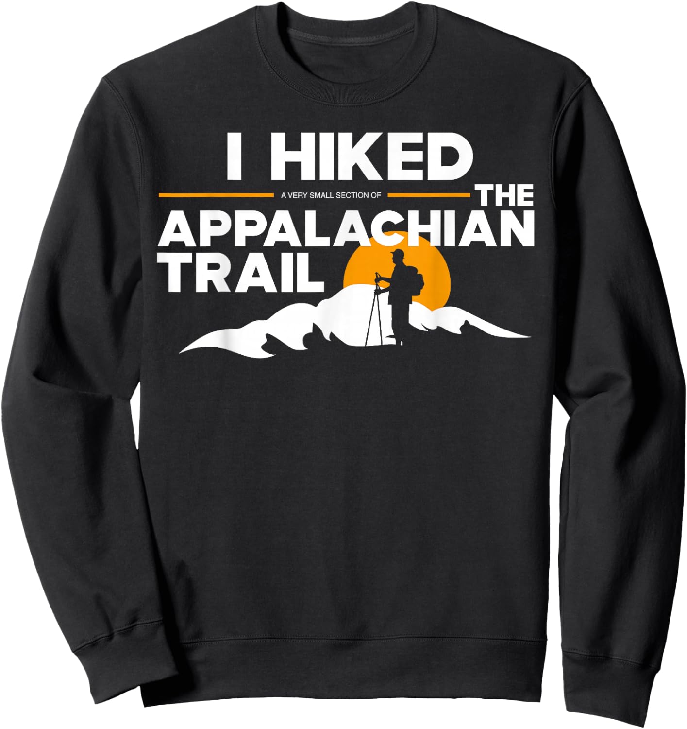 I Hiked a small section of The Appalachian Trail Sweatshirt - Sweatshirt | Black