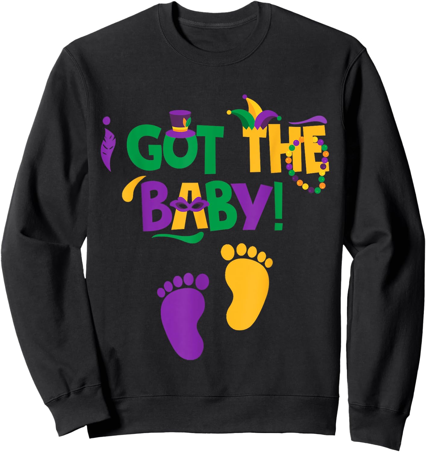 I Got The Baby Pregnancy Announcement Funny Mardi Gras Sweatshirt - Sweatshirt | Black