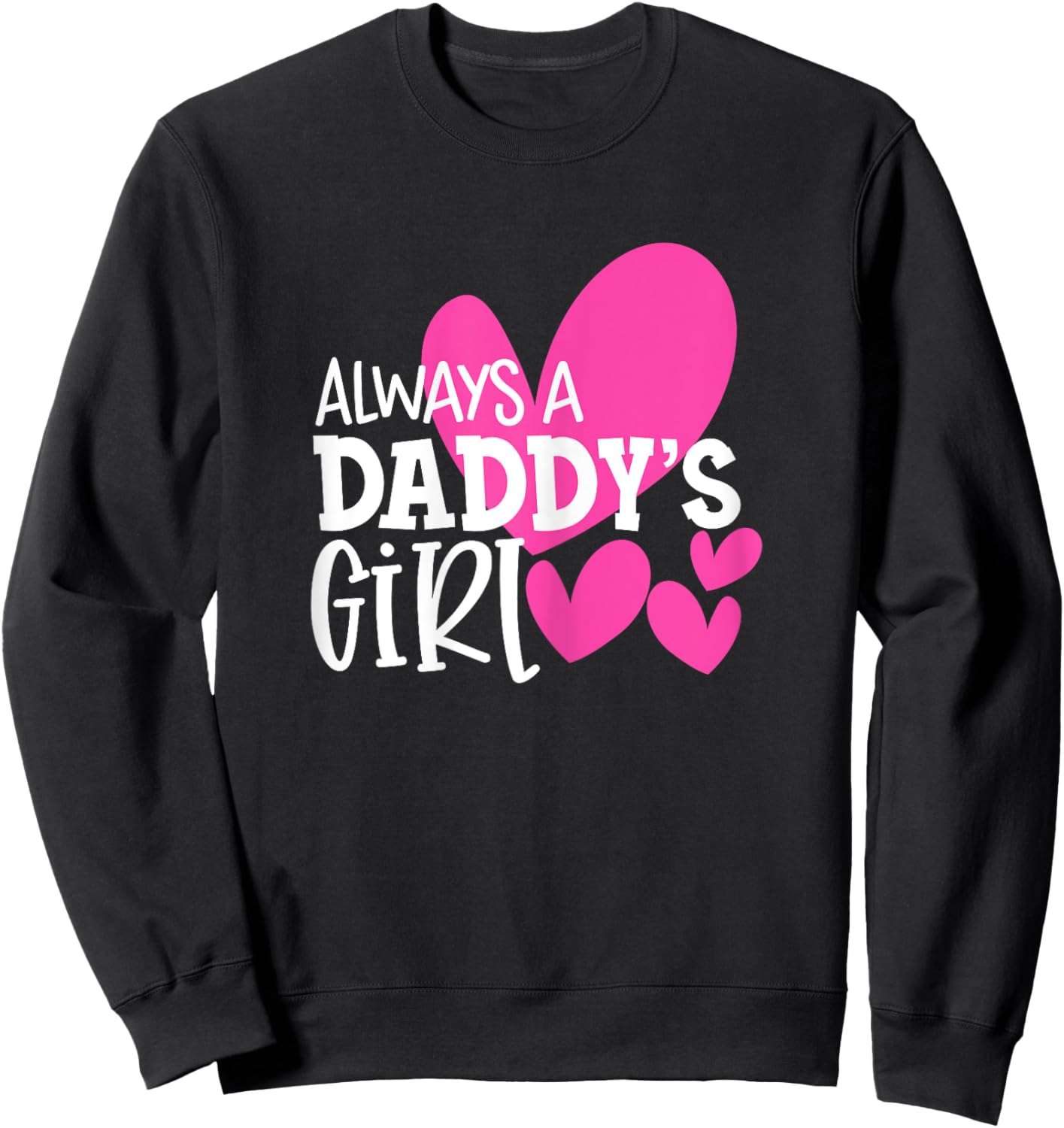 Always a Daddy's Girl Shirt Daughter Girls Women Sweatshirt - Sweatshirt | Black