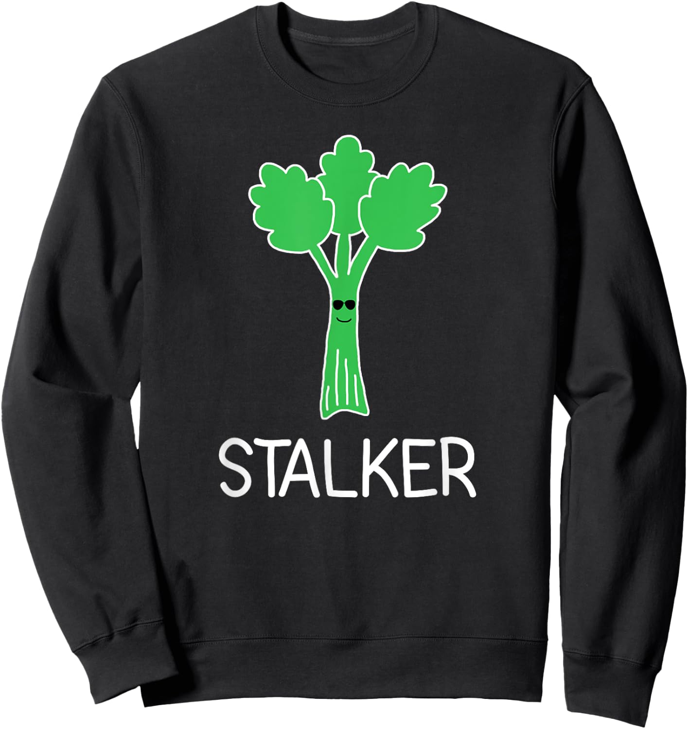 Stalker, Celery Puns, Funny, Jokes, Sarcastic Sweatshirt - Sweatshirt | Black