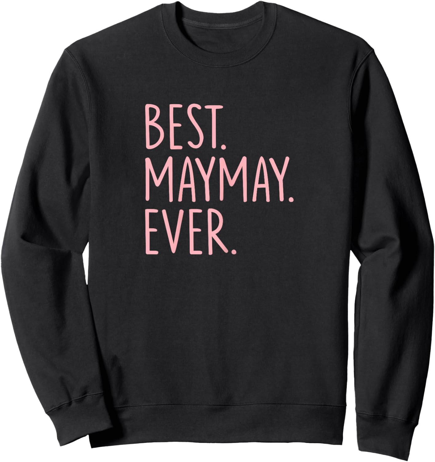 Best Maymay Ever Sweatshirt - Sweatshirt | Black
