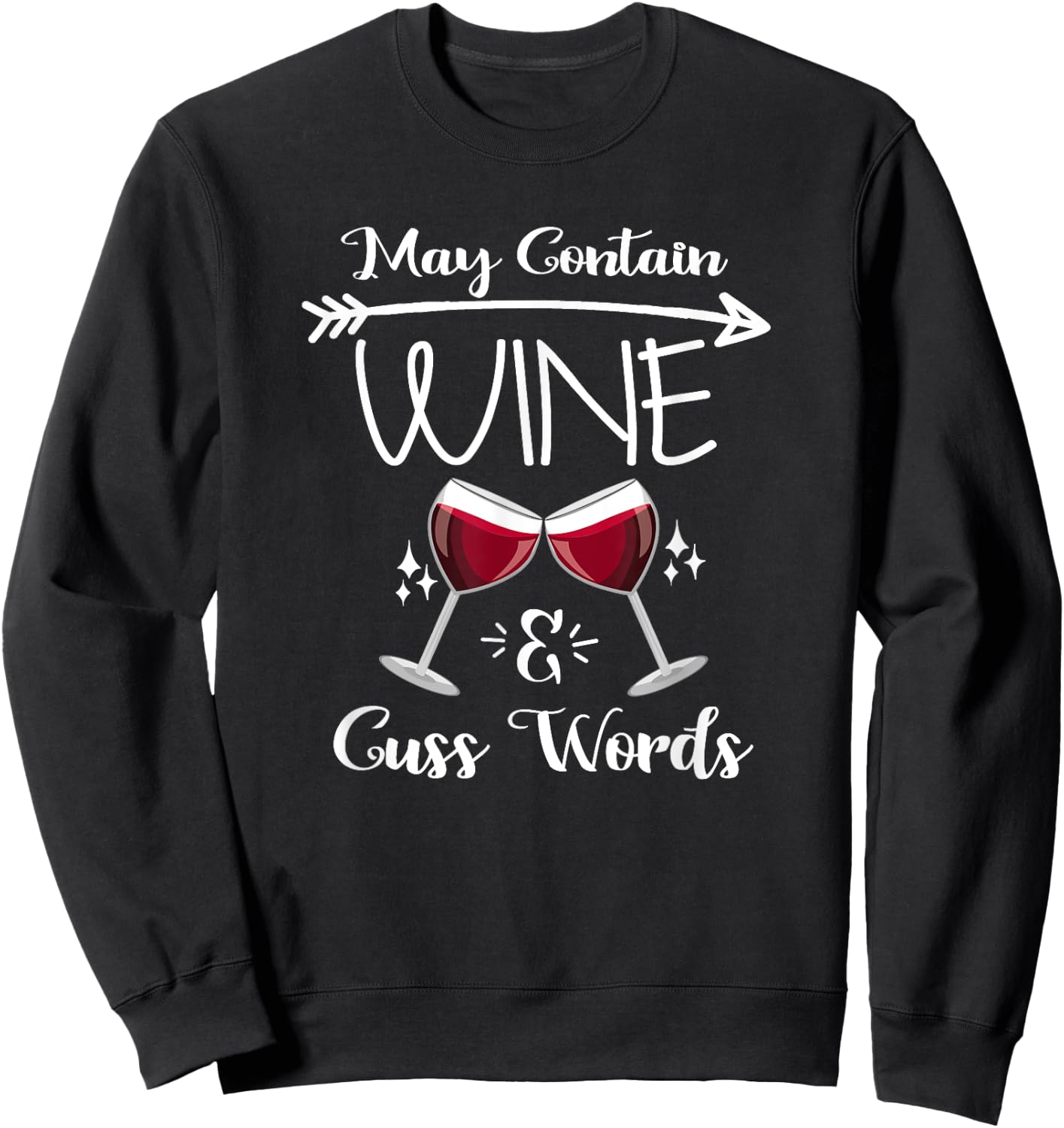 May Contain Wine & Cuss Words Funny Wine Drinkers Gift Sweatshirt - Sweatshirt | Black
