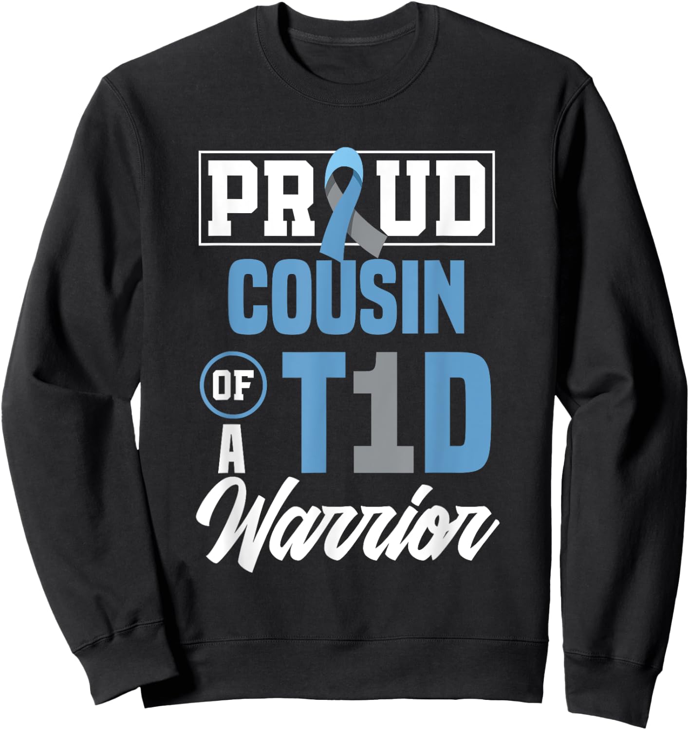 Proud Cousin Of A T1D Warrior Diabetes Awareness Sweatshirt - Sweatshirt | Black