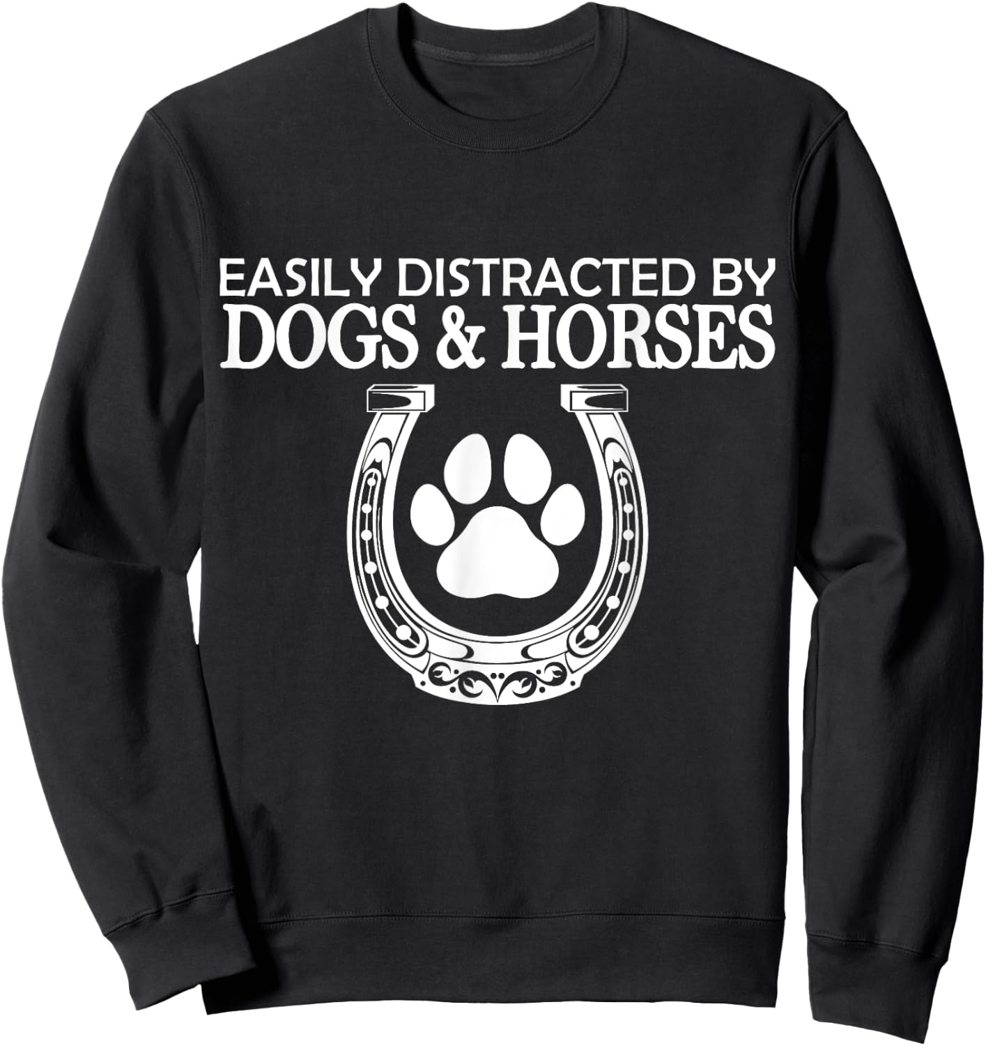 Funny Horse Women Girls Easily Distracted By Dogs And Horses Sweatshirt - Sweatshirt | Black