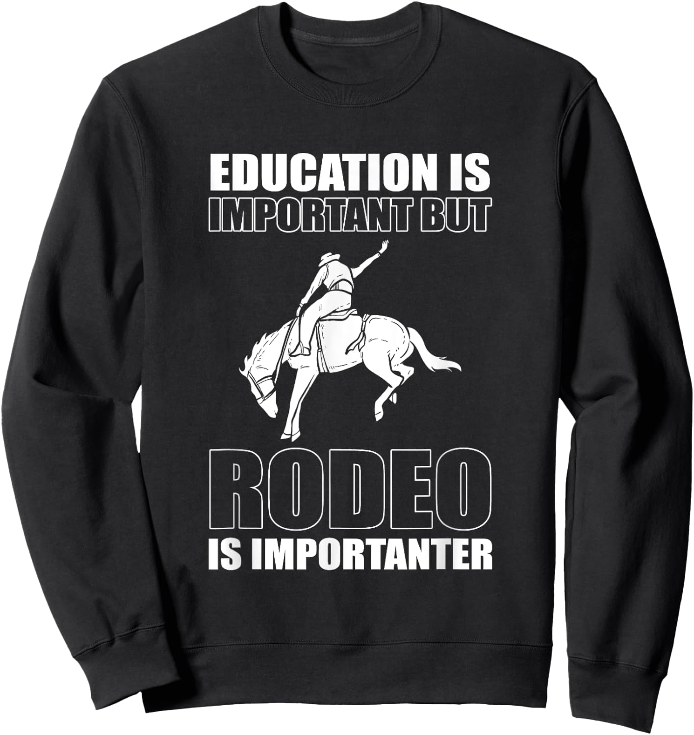 Education is Important But Rodeo Is Importanter - Bullriding Sweatshirt - Sweatshirt | Black