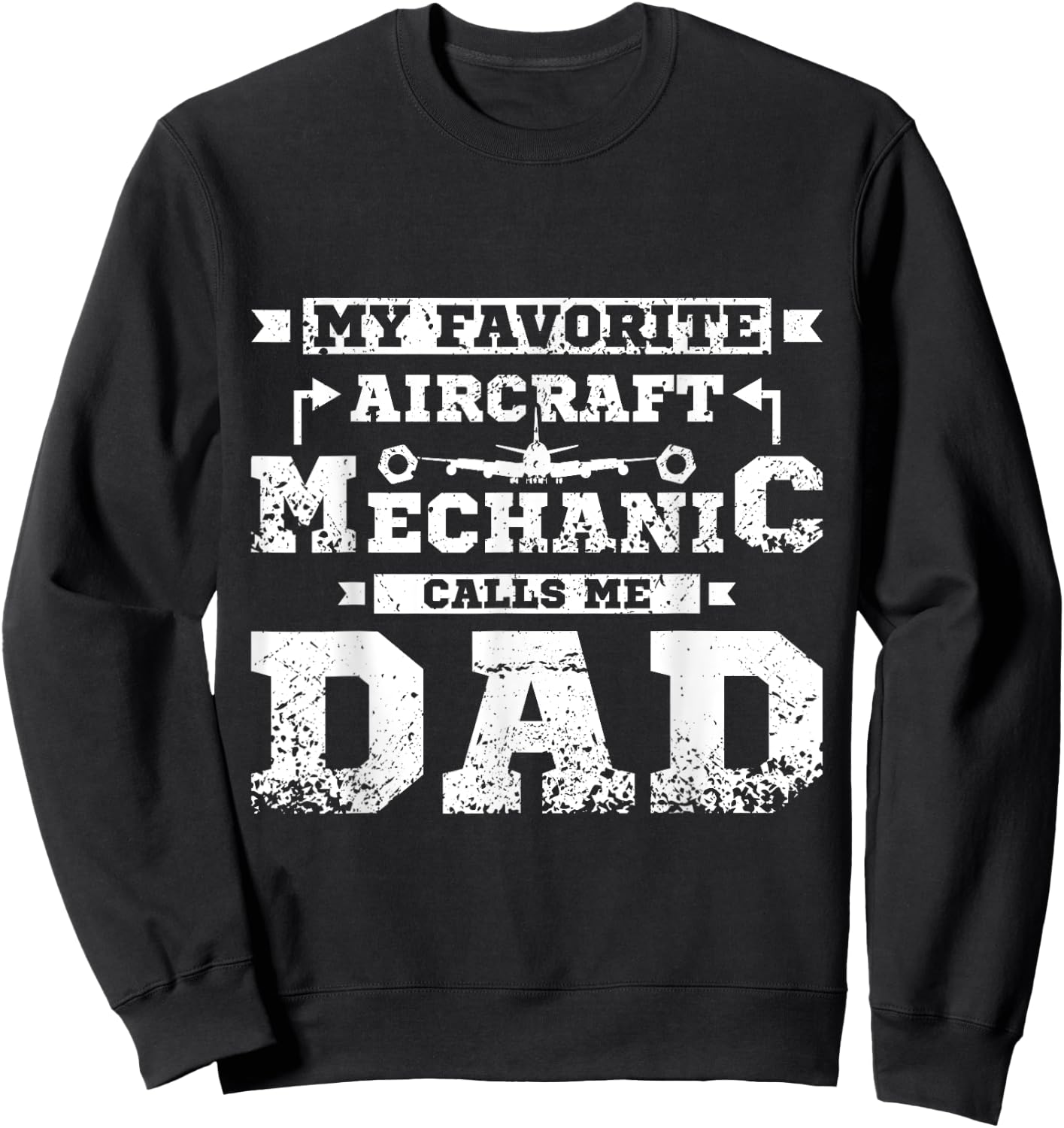 My favorite aircraft mechanic calls me dad Sweatshirt - Sweatshirt | Black