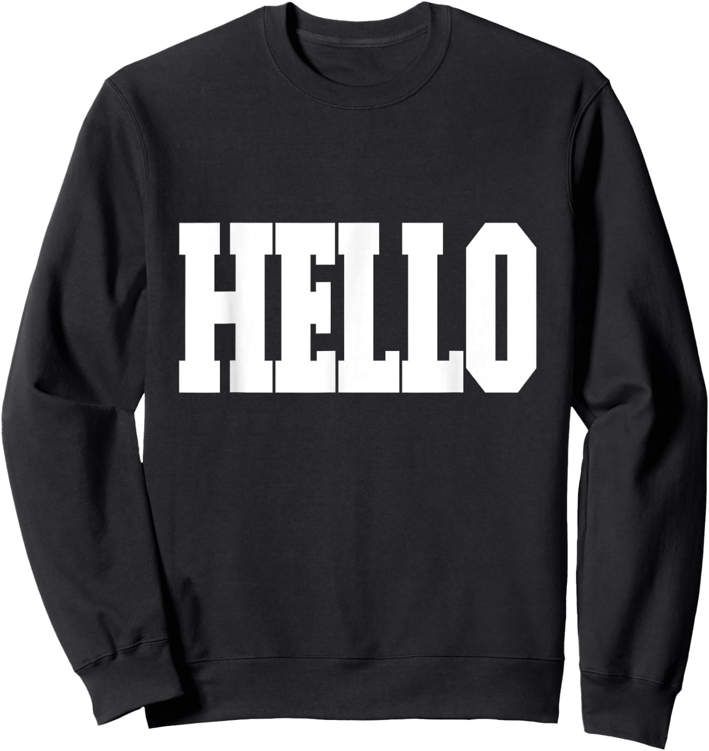 Shirt That Says Hello Sweatshirt - Sweatshirt | Black