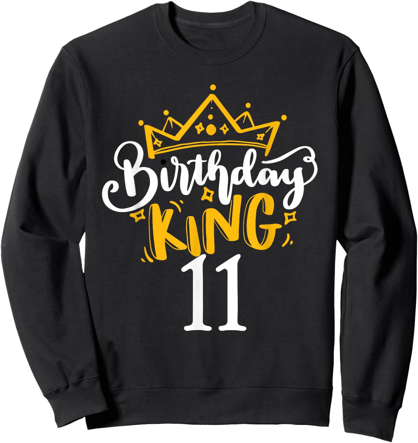 11th Birthday King 11 Years Old Party Ideas For Boys Sweatshirt - Sweatshirt | Black