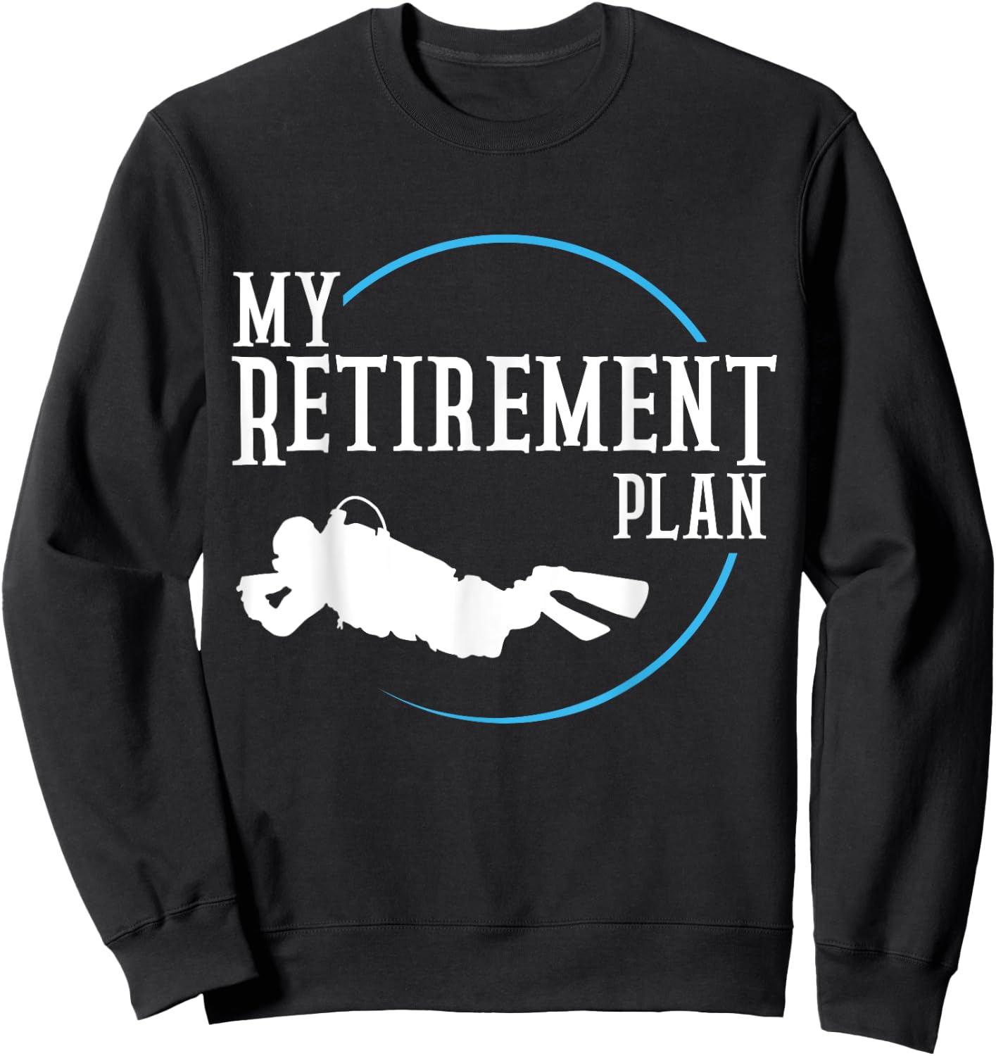 Retirement Plan Scuba Diving Divers Sweatshirt - Sweatshirt | Black