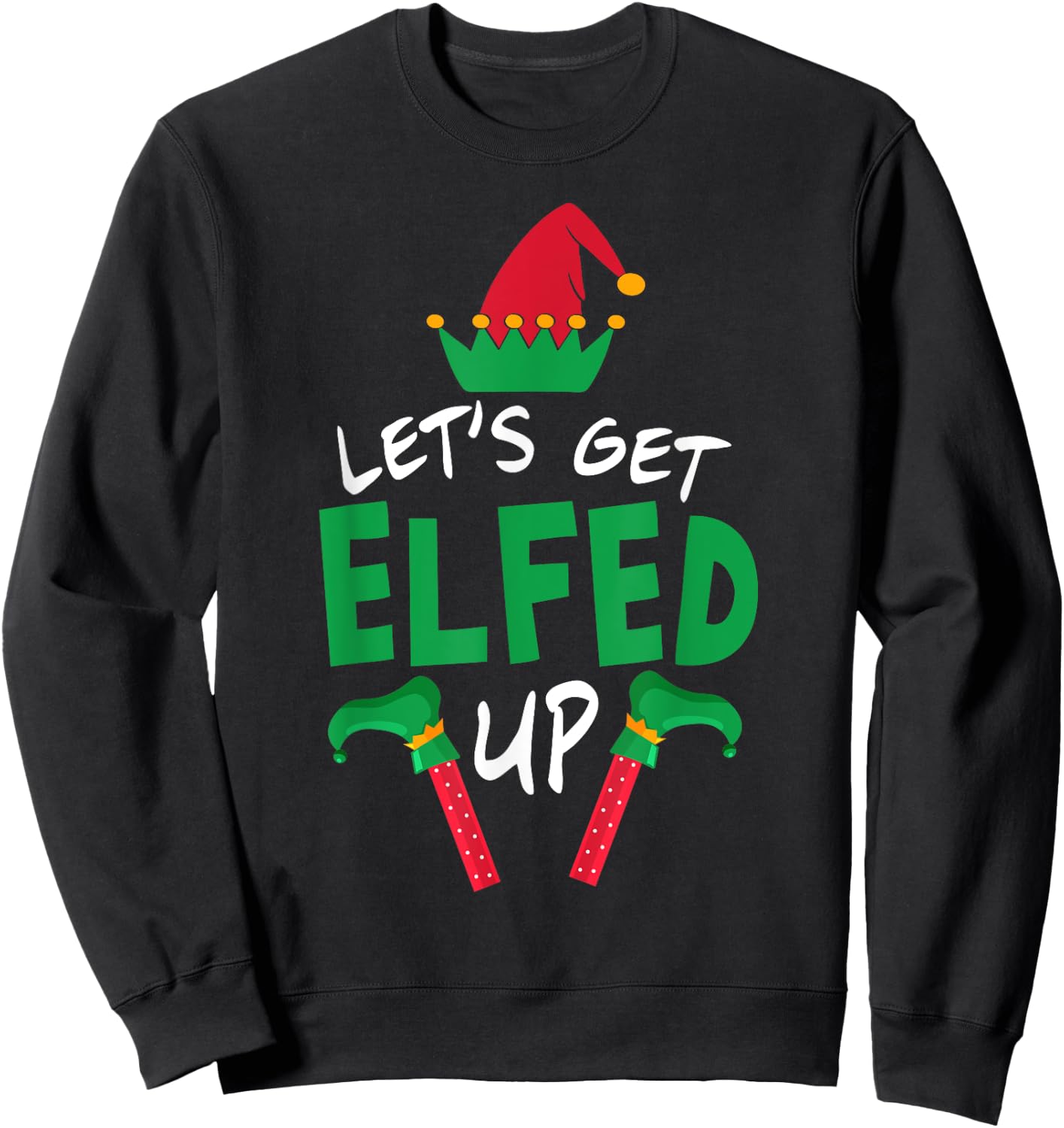 Let's Get Elfed Up Christmas Elf Shoes Hat Family Group Sweatshirt - Sweatshirt | Black