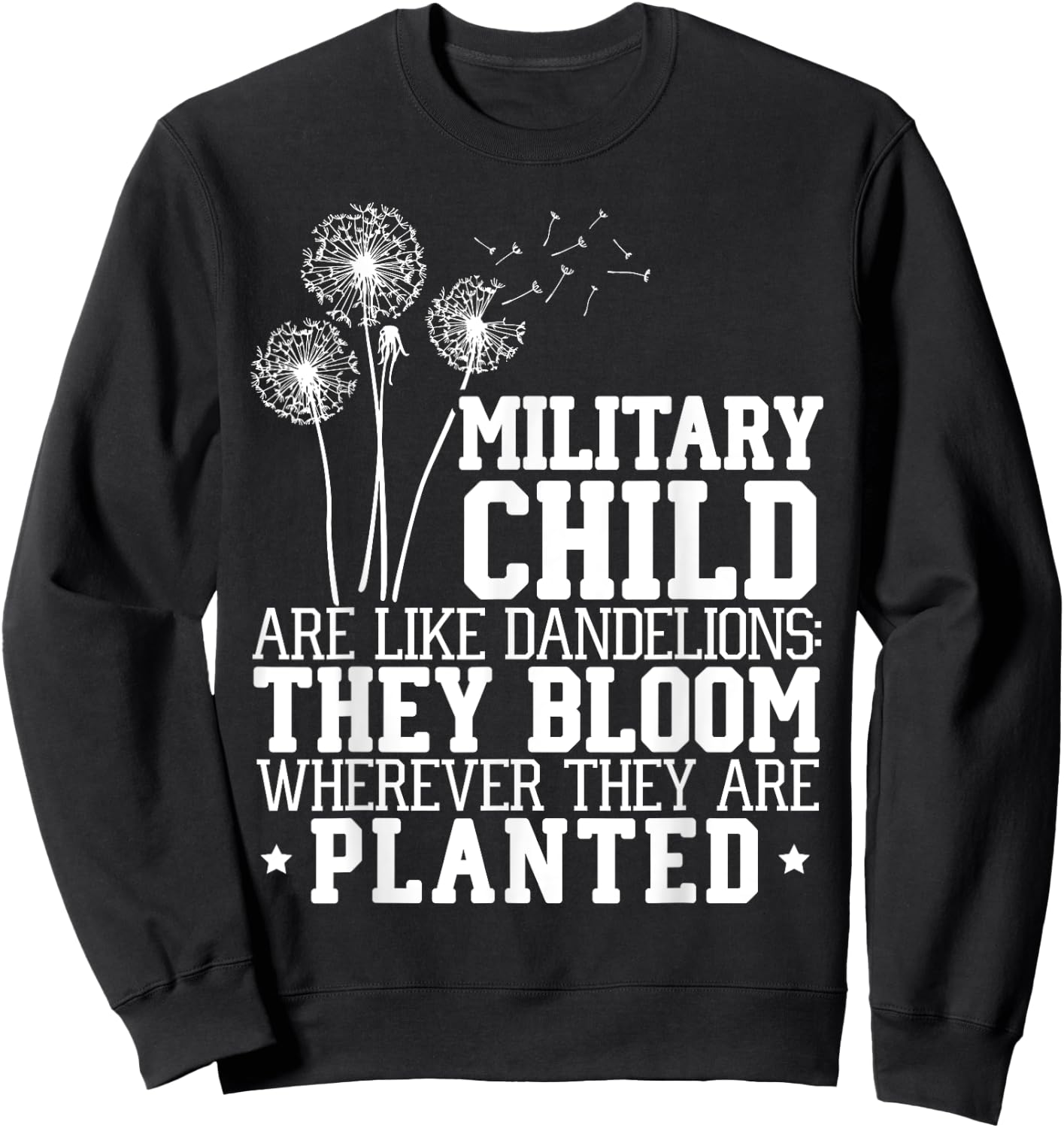 Military Child Are Like Dandelions Military Child Month Sweatshirt - Sweatshirt | Black