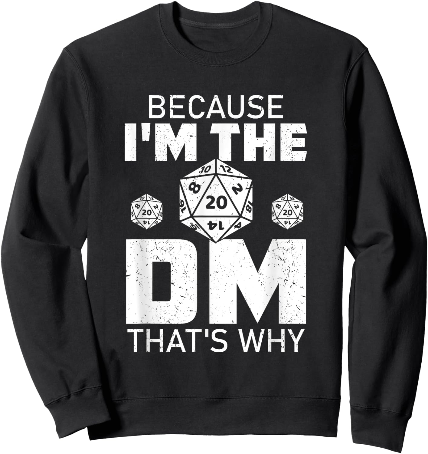 Because I'm The DM That's Why funny Sweatshirt - Sweatshirt | Black
