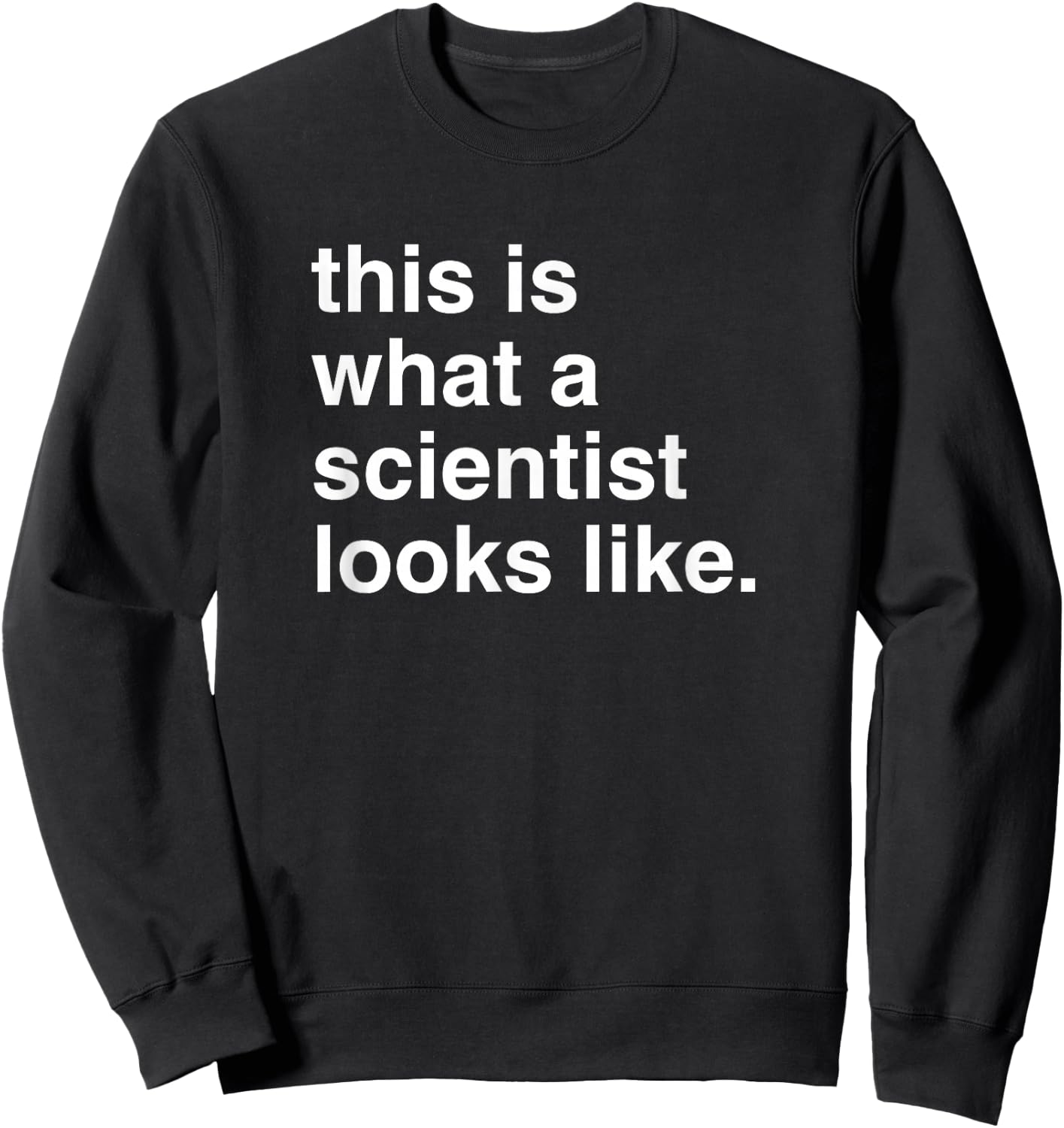 This is What a Scientist Looks Like Sweatshirt - Sweatshirt | Black