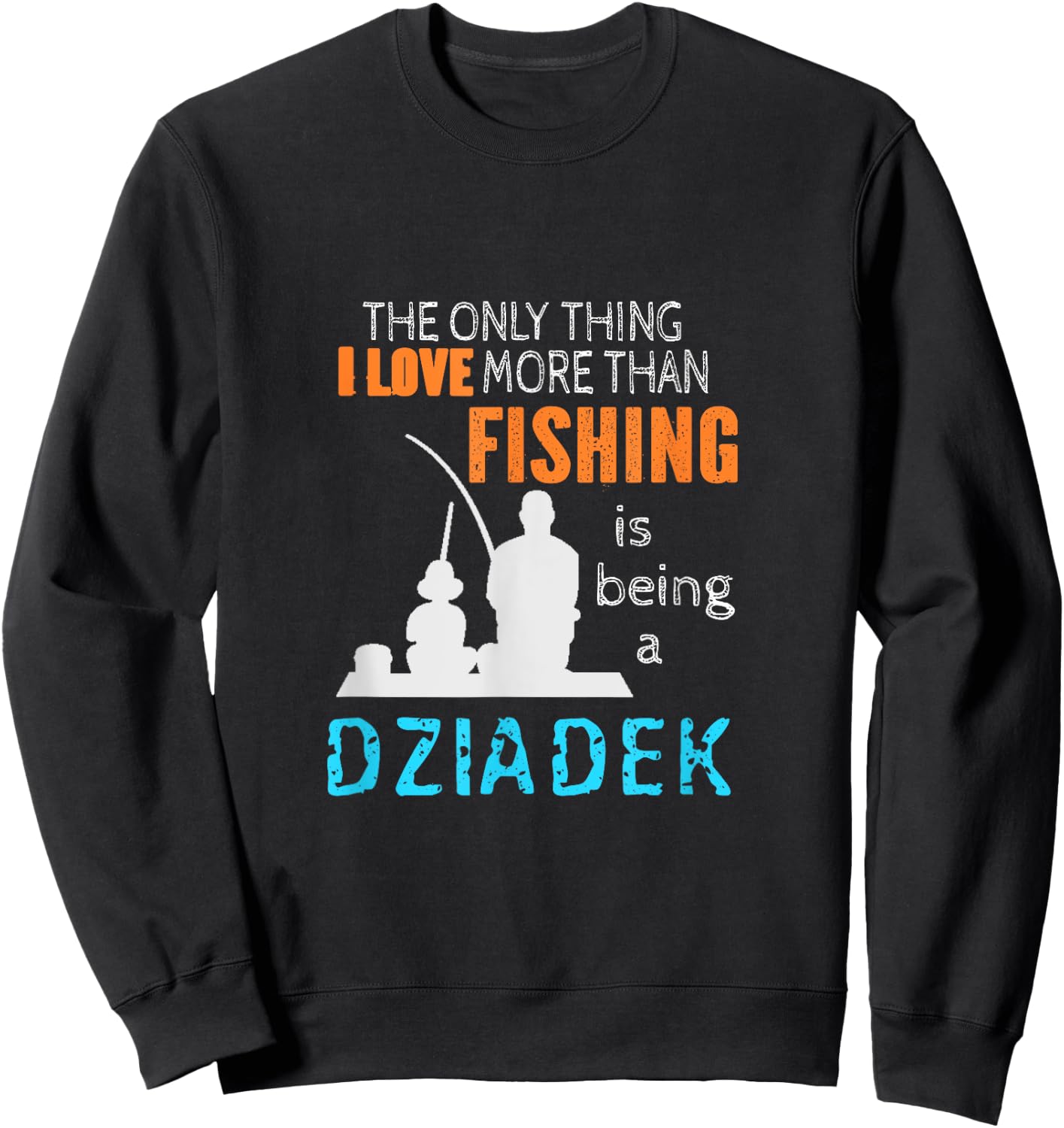 More Than Love Fishing Dziadek Poland Polish Grandpa Sweatshirt - Sweatshirt | Black