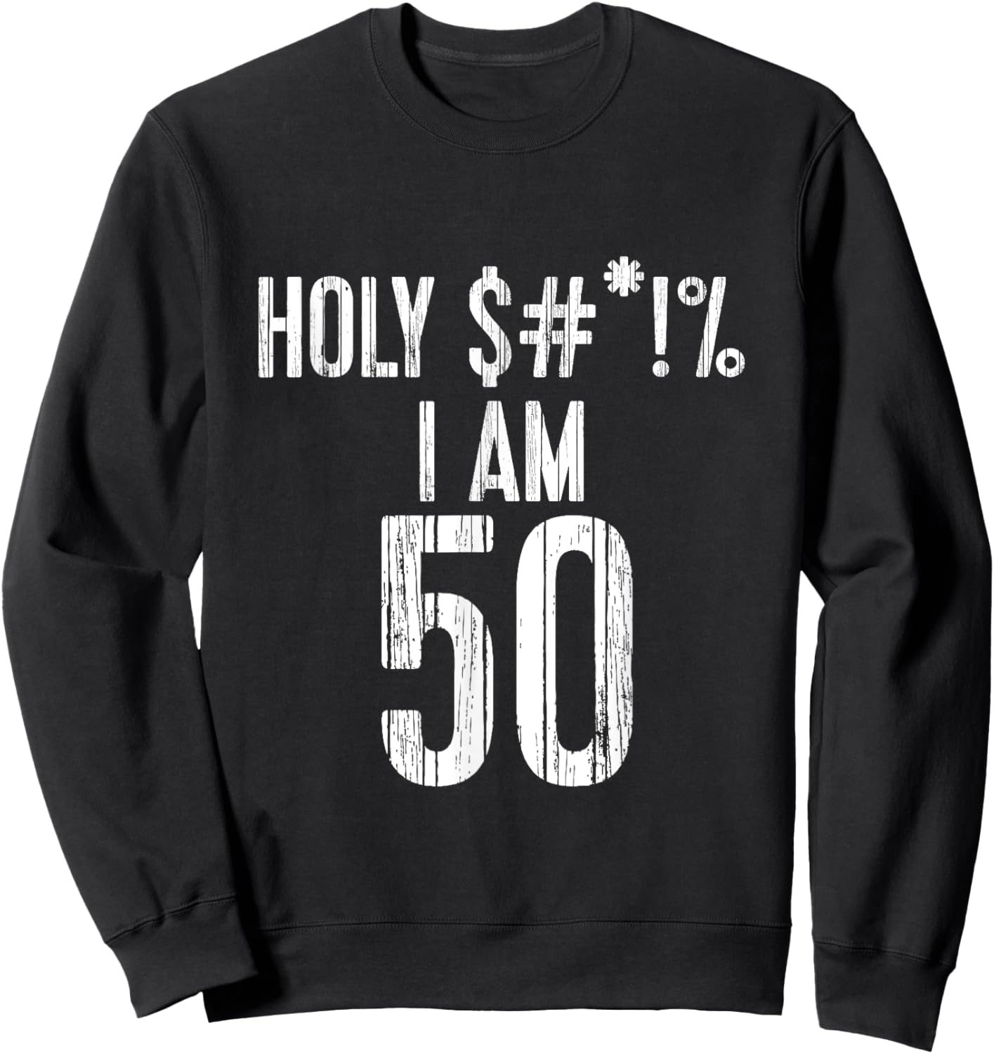 Holy Shit I'm 50 | Funny 50th Birthday Gift Sweatshirt - Sweatshirt | Black