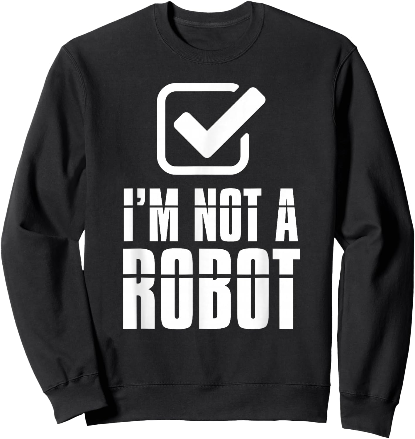 Funny Captcha Robotics I'm Not a Robot Sweatshirt - Sweatshirt | Black