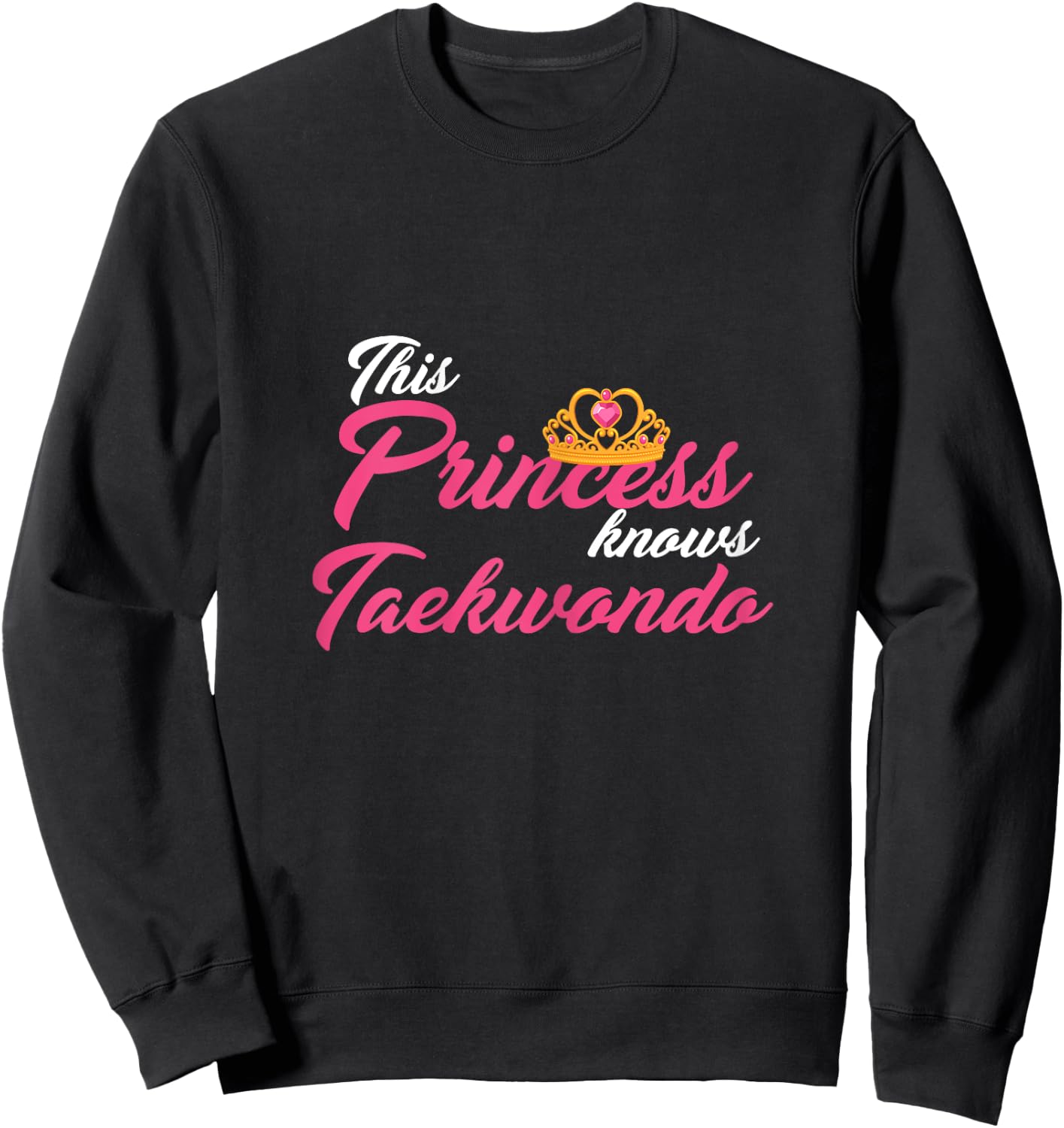 This Princess Knows Taekwondo Martial Arts Shirt Girls Women Sweatshirt - Sweatshirt | Black