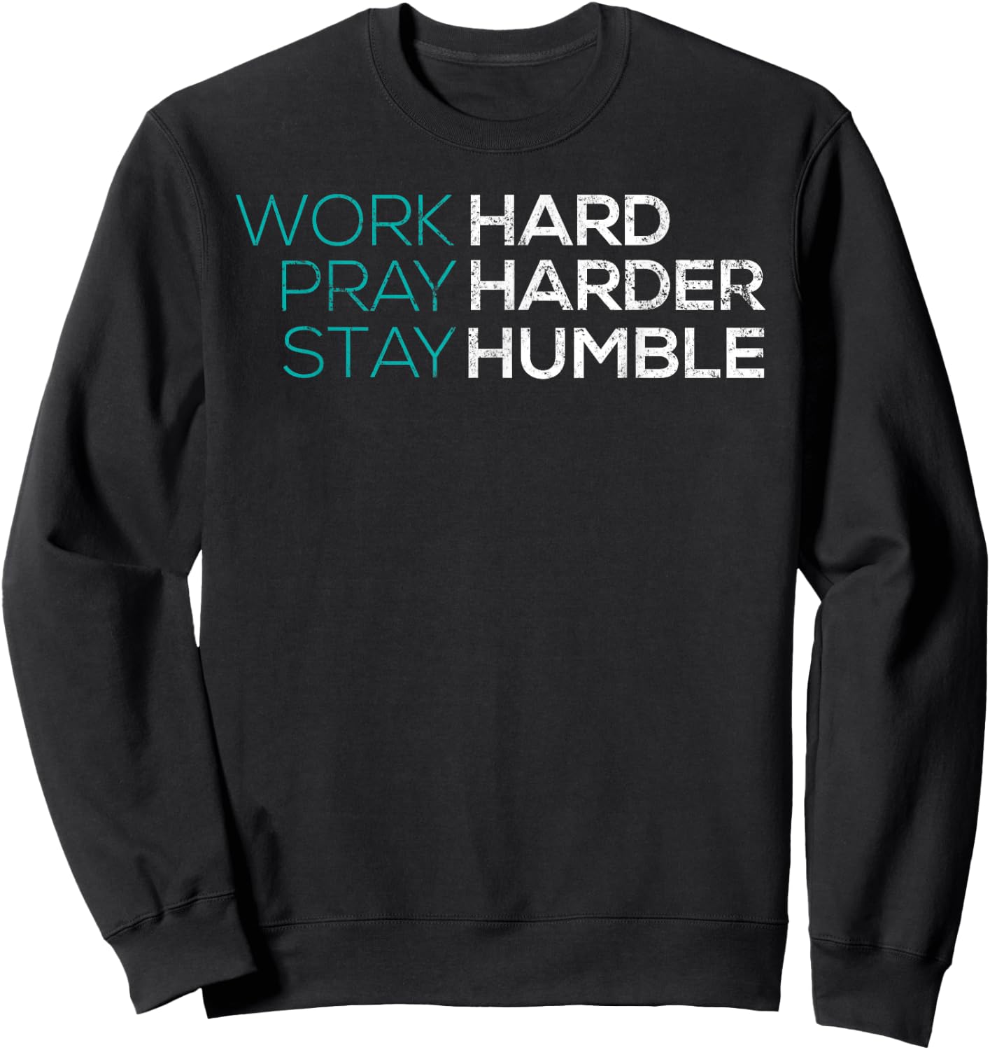 Work Hard Pray Harder Stay Humble Vintage Inspirational Sweatshirt - Sweatshirt | Black