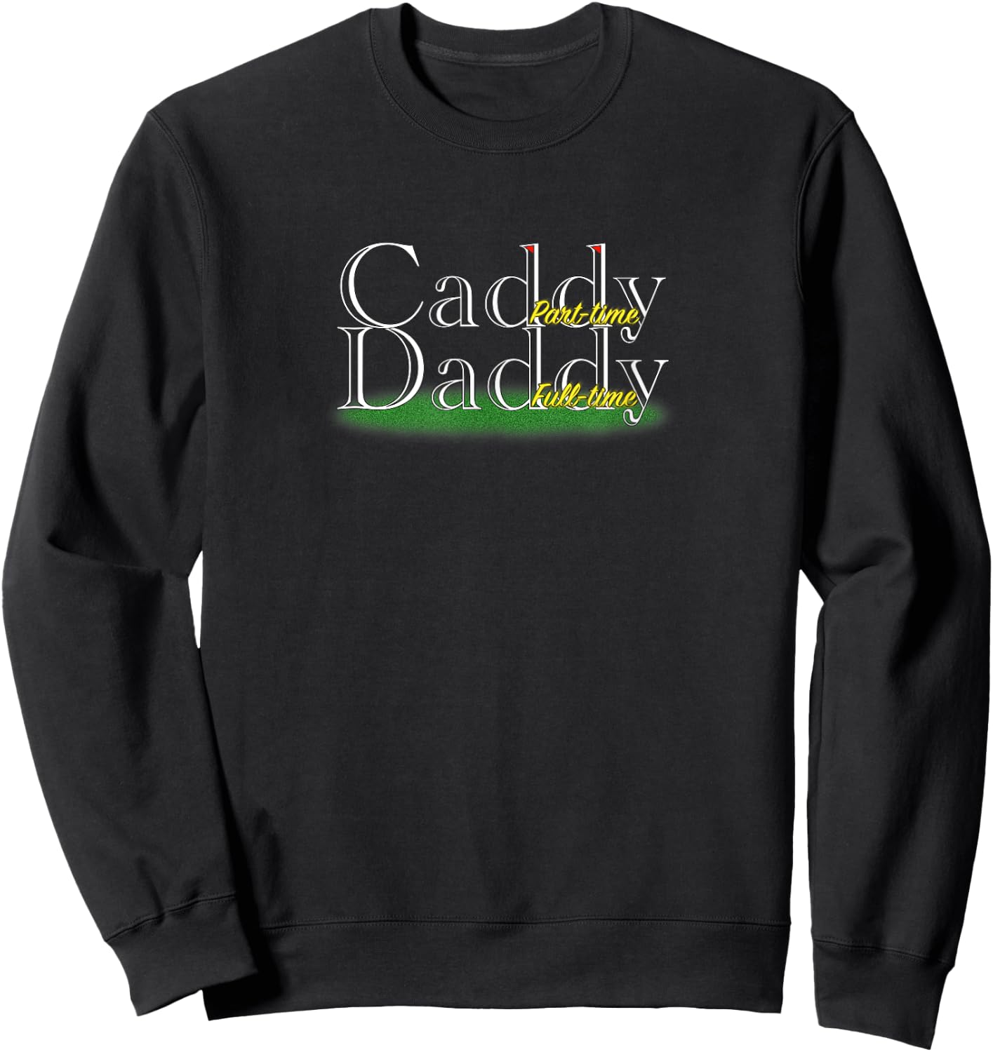 Caddy Daddy Golfer - Golfer's Golf Gift Sweatshirt - Sweatshirt | Black