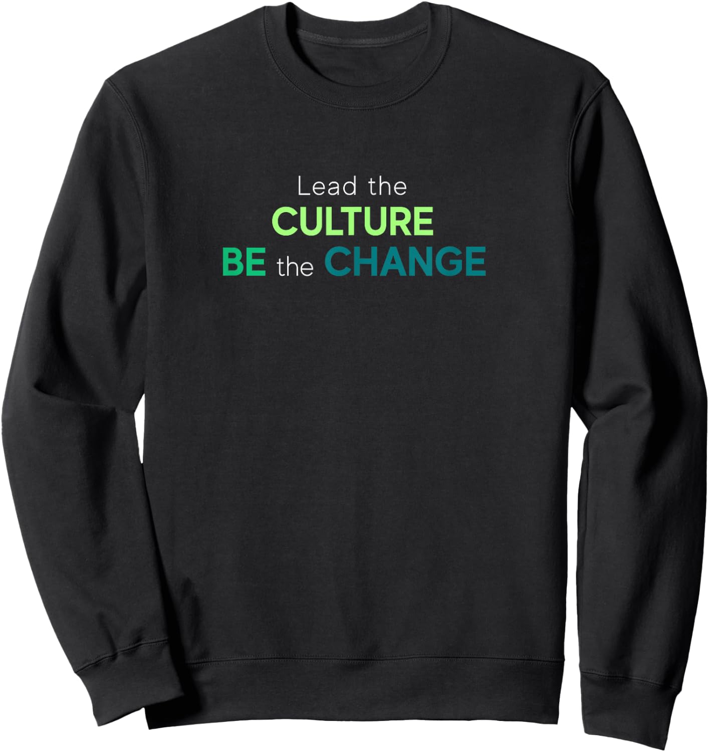 Lead The Culture, Be The Change Sweatshirt - Sweatshirt | Black