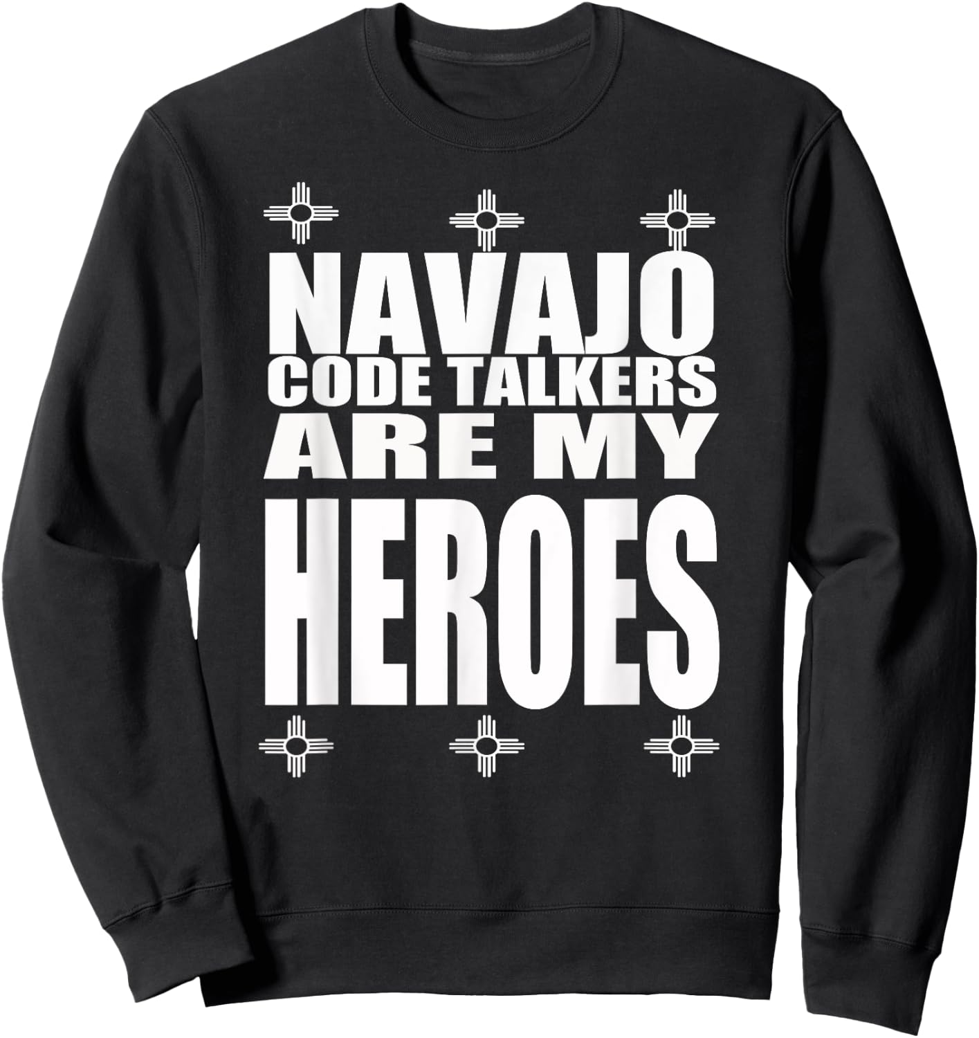 Navajo Code Talkers Are My Heroes Zia Symbol World War Two Sweatshirt - Sweatshirt | Black