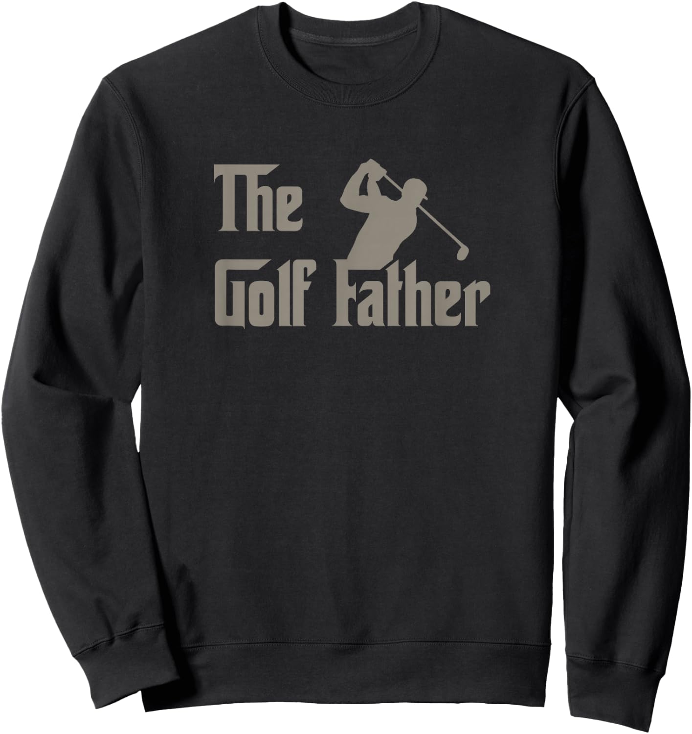 The Golf Father Funny Golfing for Golfer Dad Father's Day Sweatshirt - Sweatshirt | Black