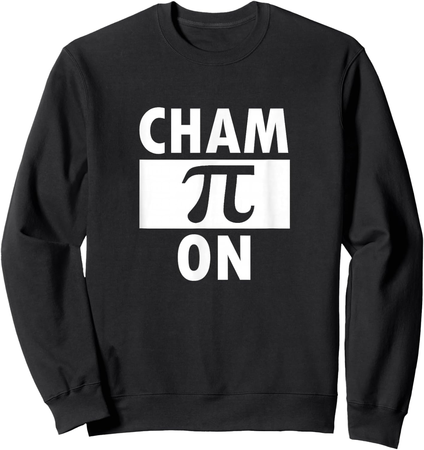 Math Champion Pi Mathematician Science Nerd Gift Funny Sweatshirt - Sweatshirt | Black