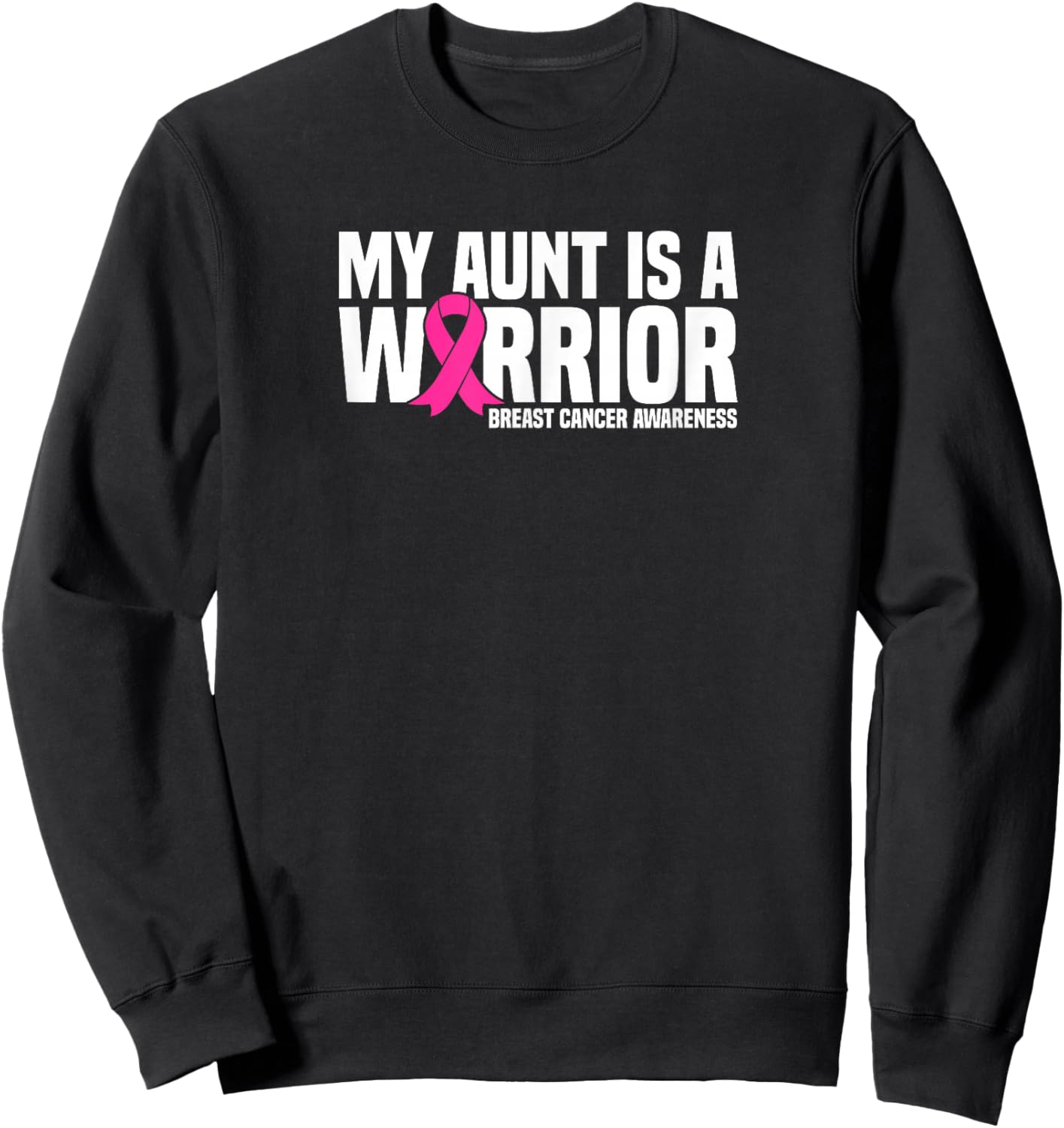 My Aunt is a Warrior Pink Ribbon Breast Cancer Awareness Sweatshirt - Sweatshirt | Black