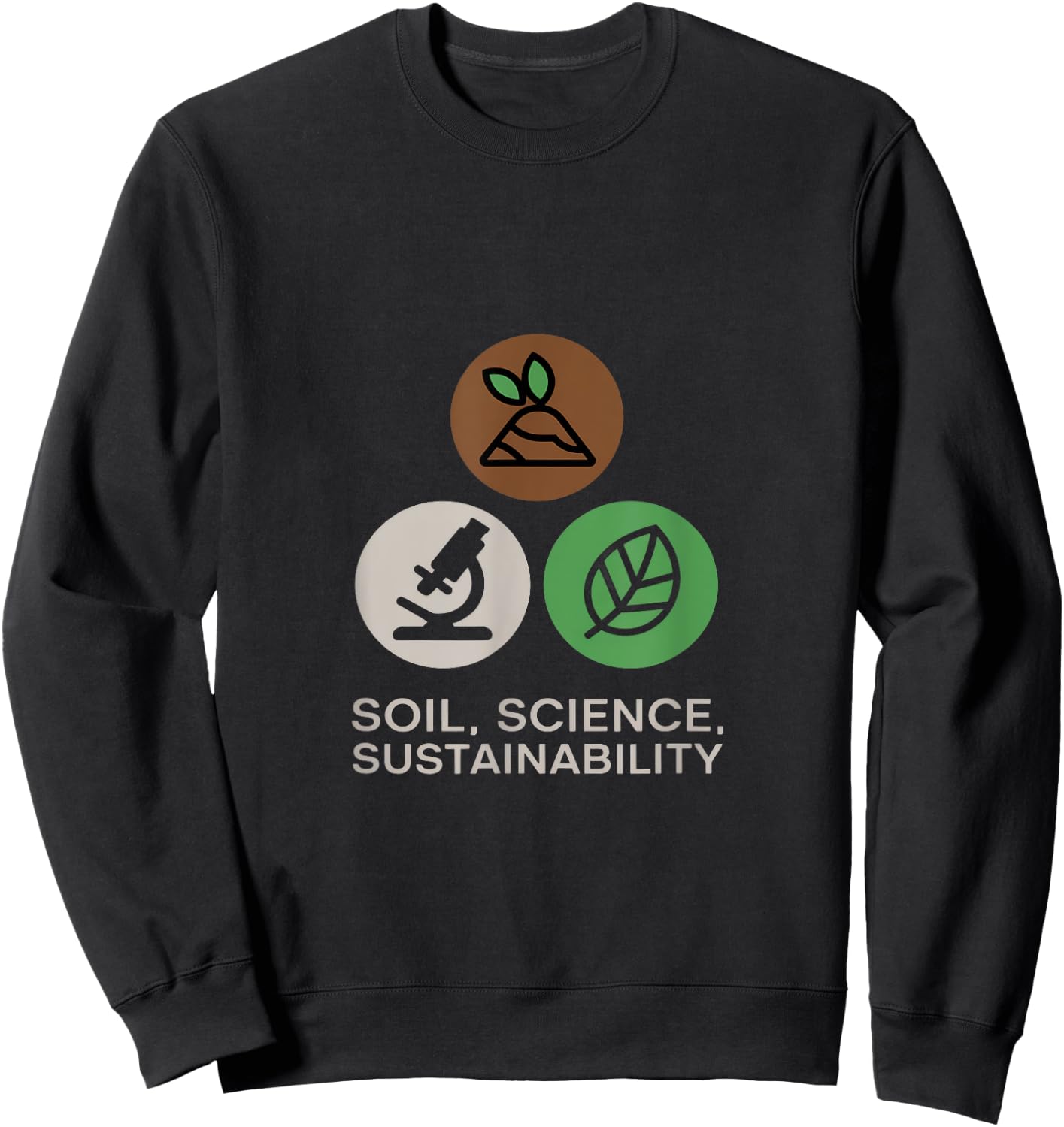 Soil, Science, Sustainability Agricultural Science Sweatshirt - Sweatshirt | Black