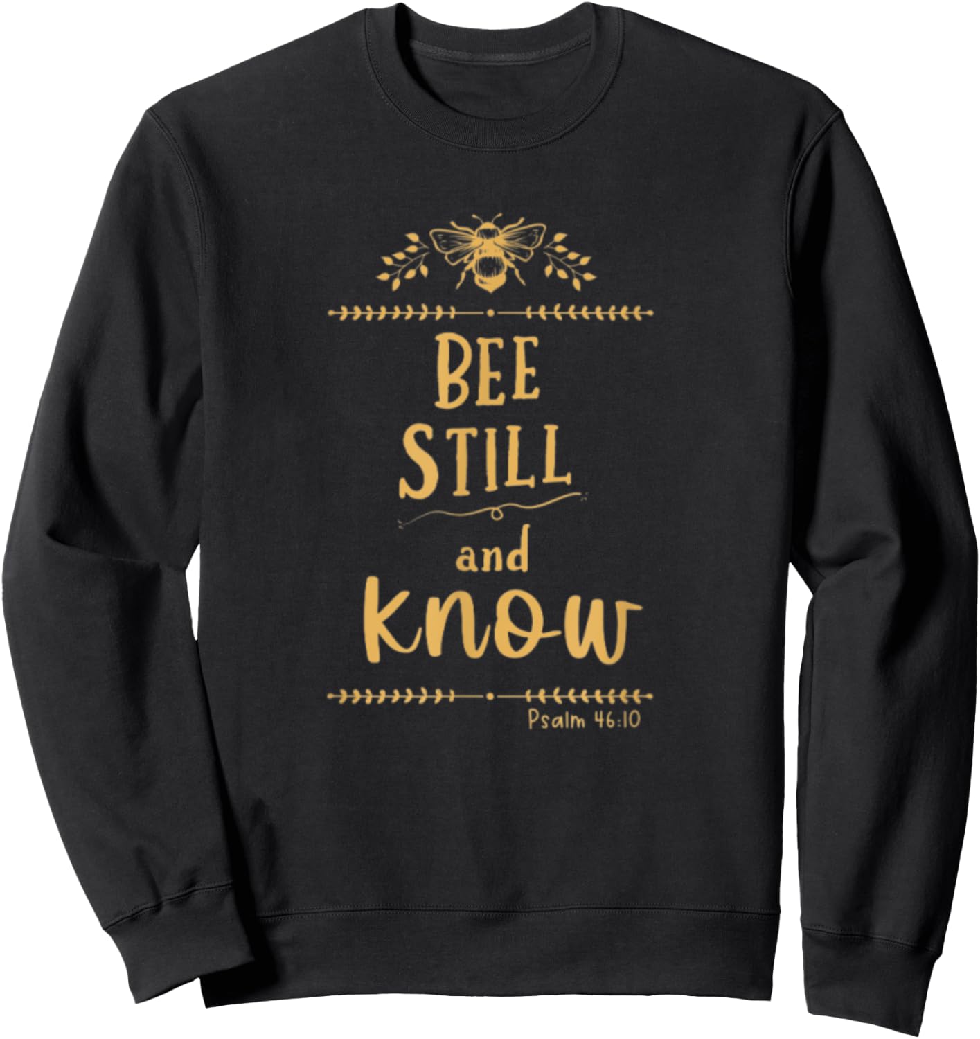 Psalm 46:10 Be Still And Know Christian Bee Lover Bible Sweatshirt - Sweatshirt | Black