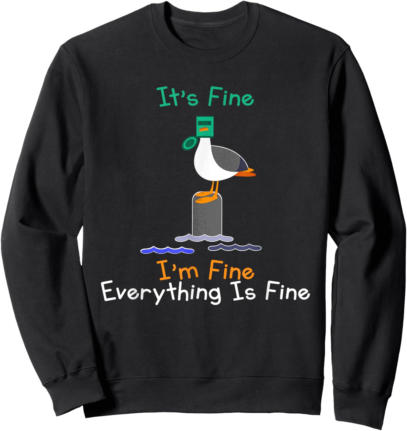 It's Fine I'm Fine Everything Is Fine Funny Seagull Birds Sweatshirt - Sweatshirt | Black