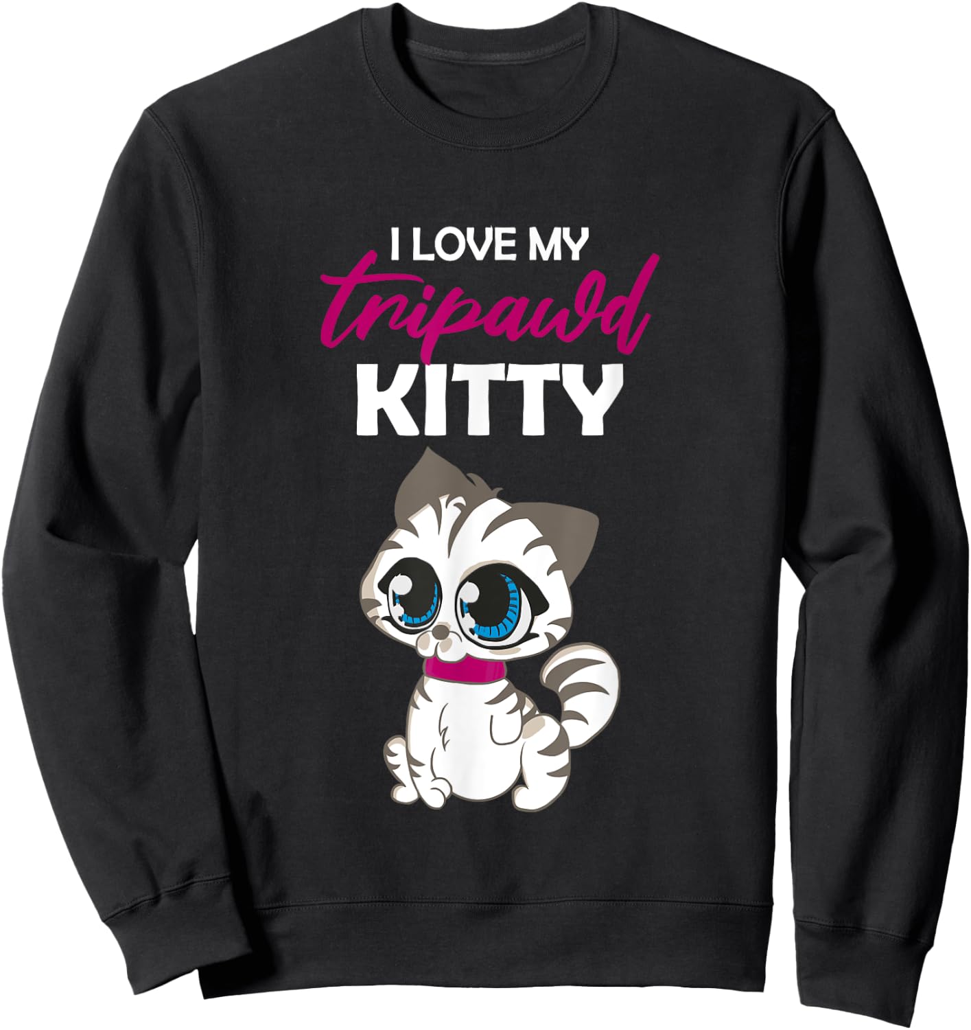 I Love My Tripawd Kitty | Cute Tripod Cat Owner Appreciation Sweatshirt - Sweatshirt | Black