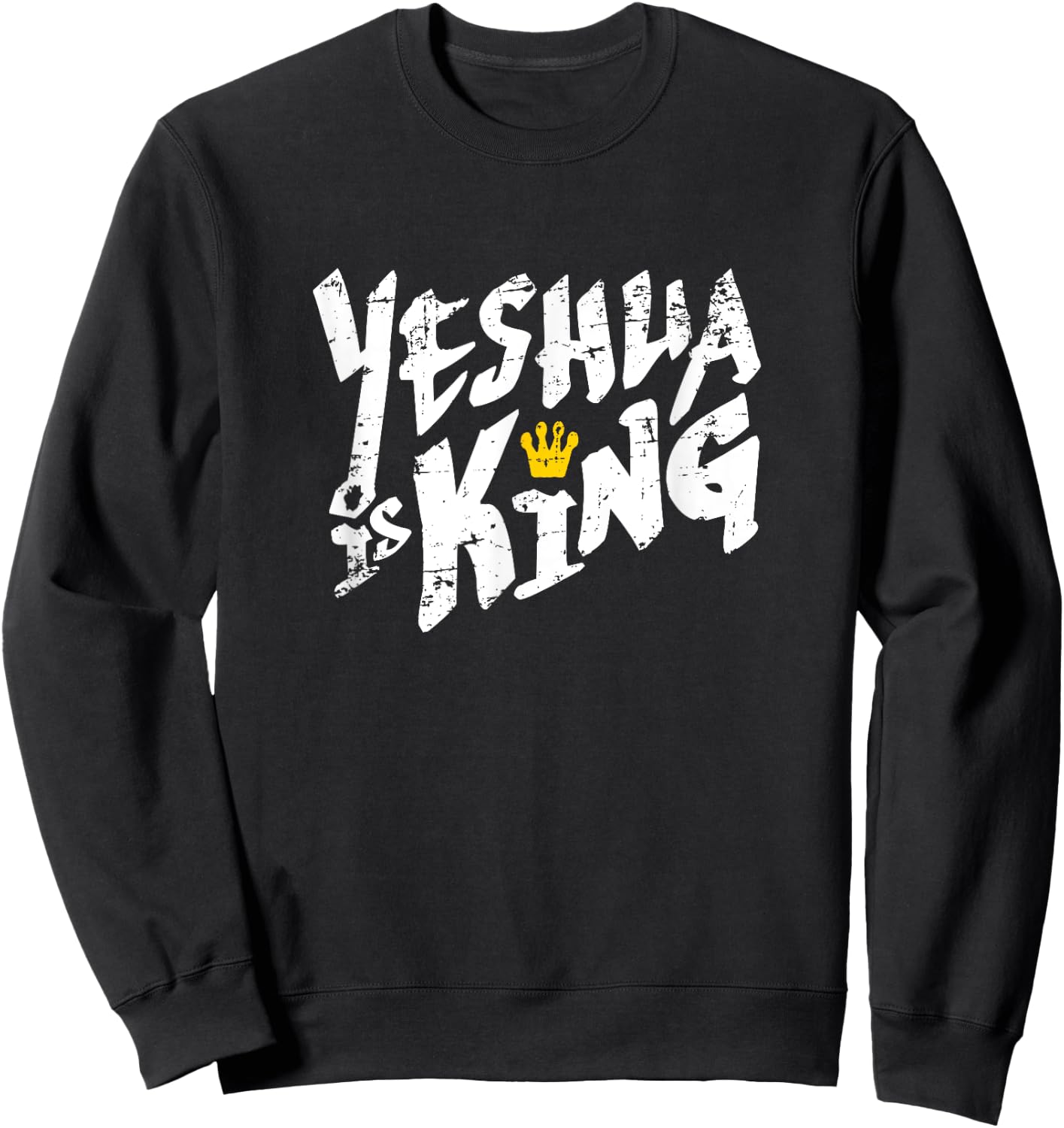 Yeshua Is King - Hebrew Name For Jesus Sweatshirt - Sweatshirt | Black