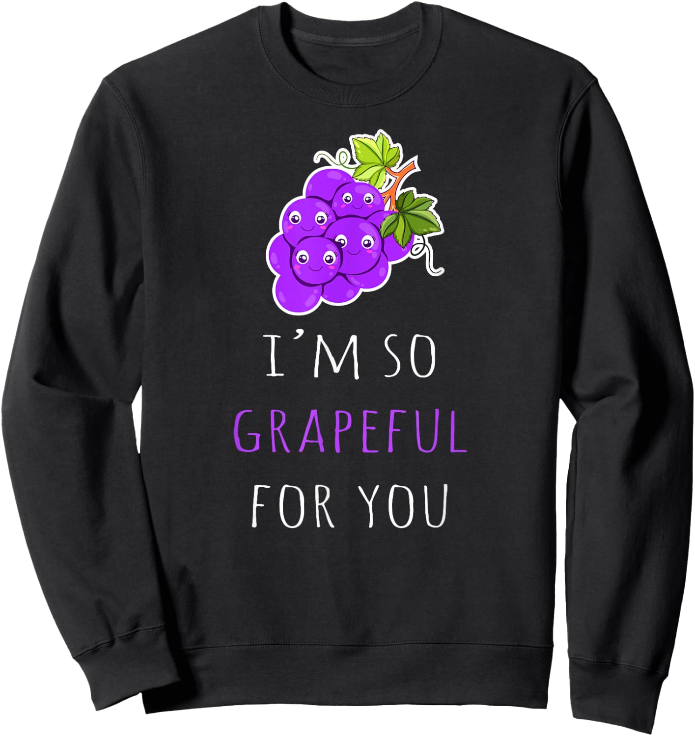 I'm So Grapeful for You - Funny Grape Pun Jokes Sweatshirt - Sweatshirt | Black