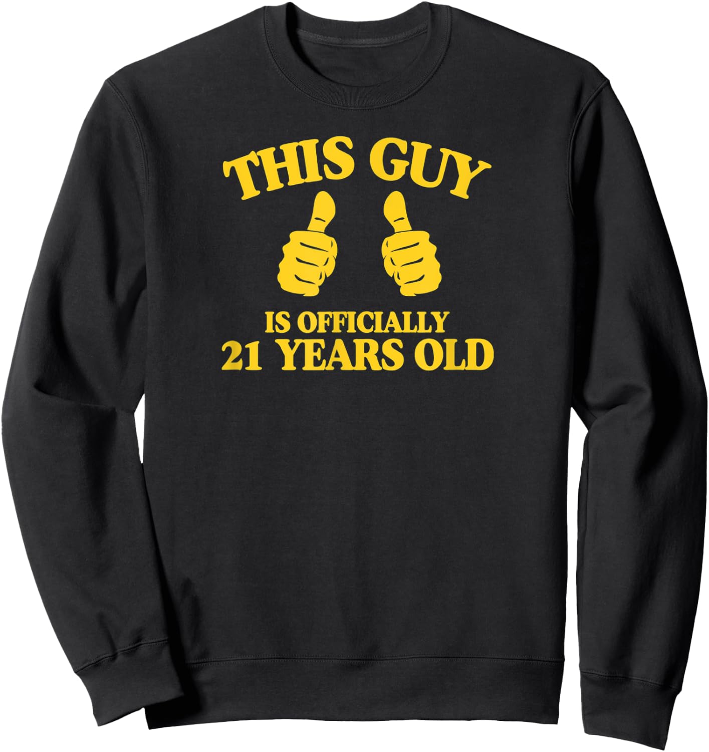 This Guy Is Officially 21 Years Old Funny Birthday Party Sweatshirt - Sweatshirt | Black