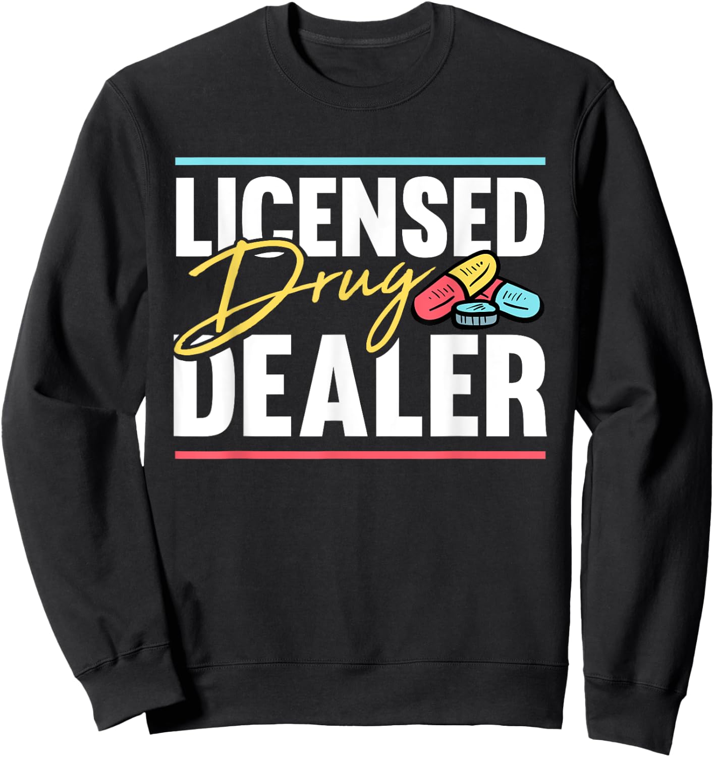 Licensed Drug Trafficker Design for a Pharmacist Sweatshirt - Sweatshirt | Black