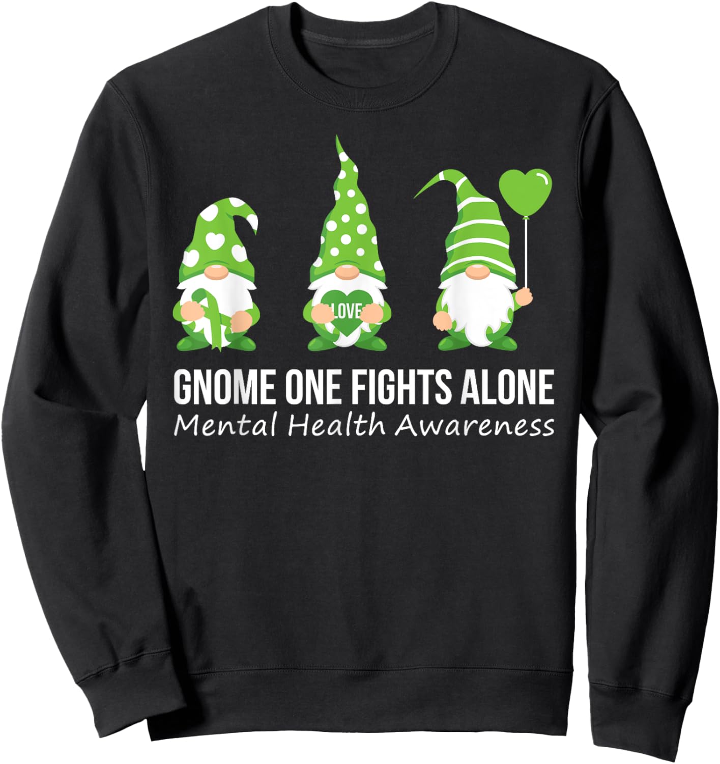 Gnome One Fights Alone Mental Health Awareness Green Ribbon Sweatshirt - Sweatshirt | Black