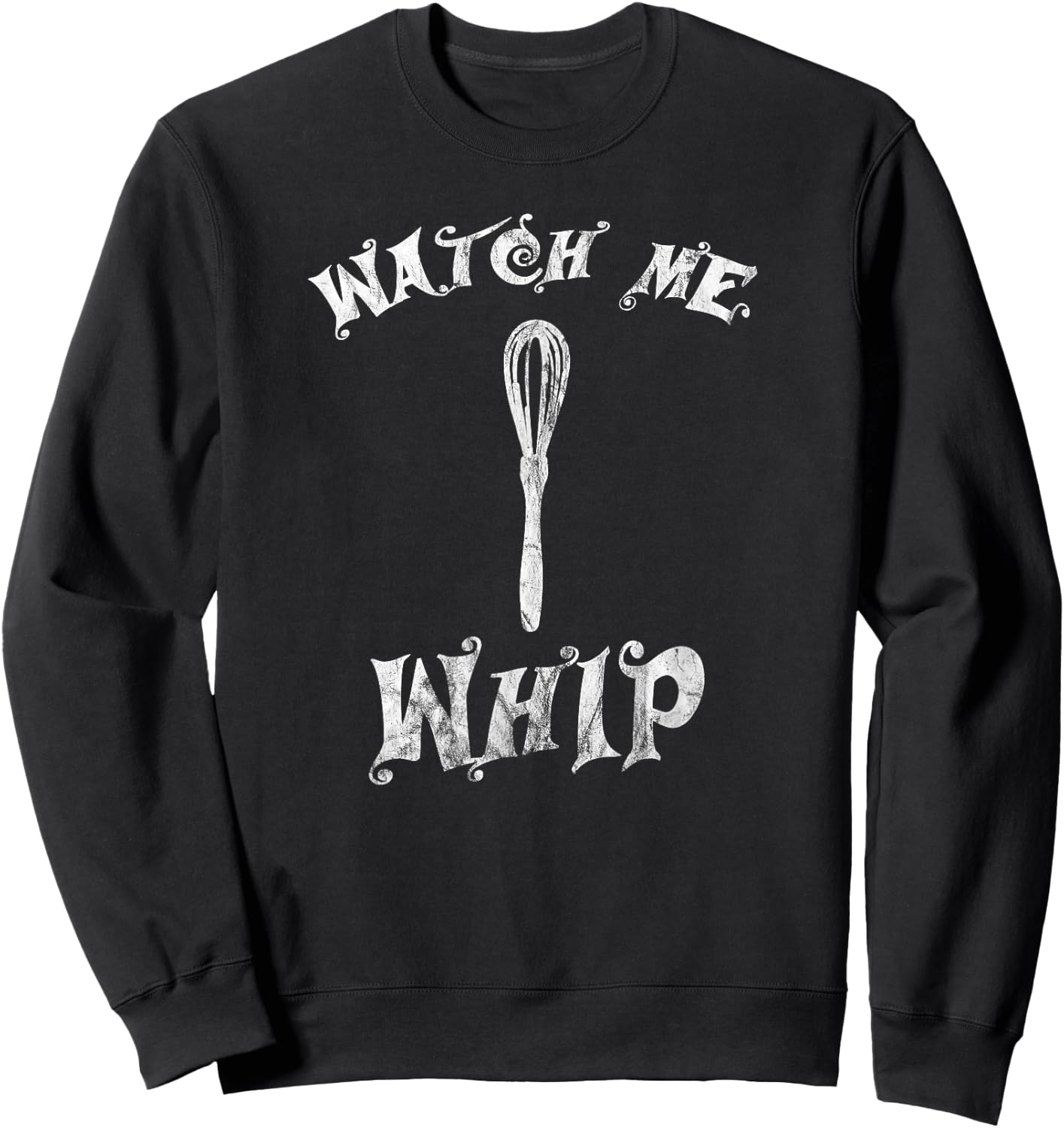 Watch Me Whip Whisk Baking Sweatshirt - Sweatshirt | Black