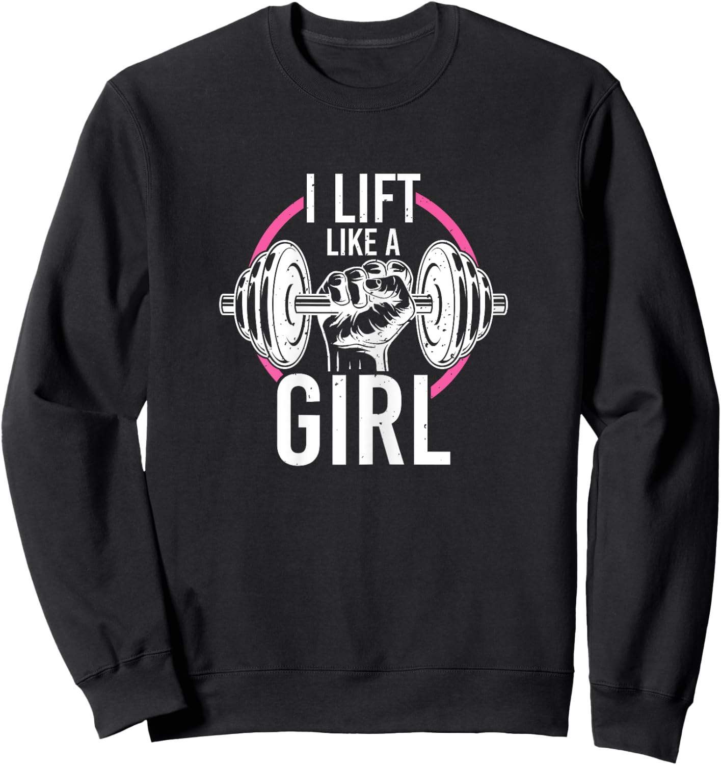 Women Weightlifting Barbell Workout Quote Lift Like A Girl Sweatshirt - Sweatshirt | Black