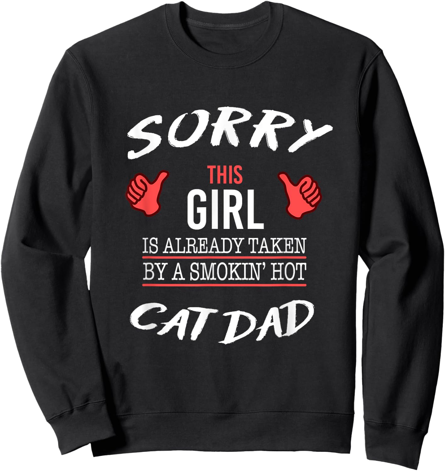 Sorry This Girl Is Taken By Hot Cat Dad Funny T Shirt Sweatshirt - Sweatshirt | Black