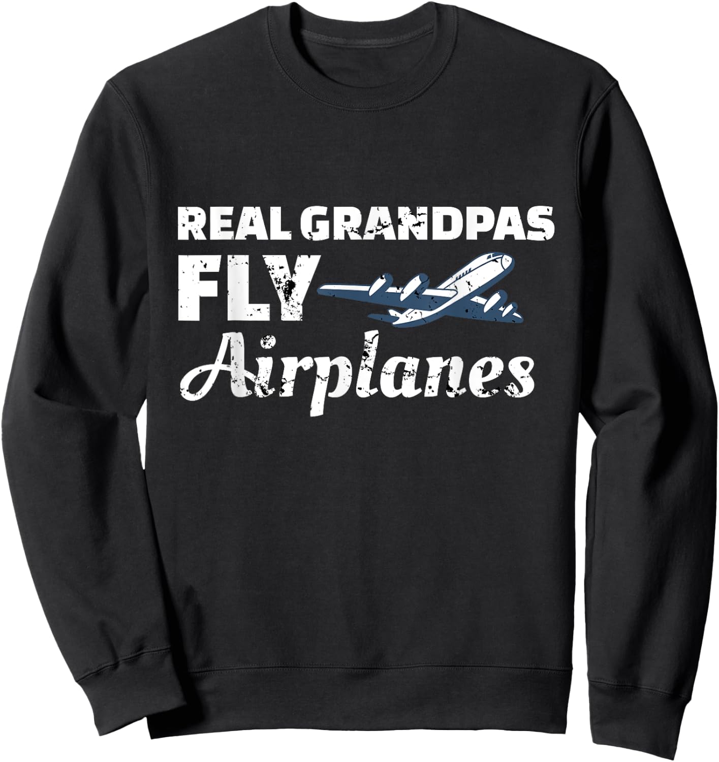 Real Grandpas Fly Airplanes Grandpa Pilot Sweatshirt - Sweatshirt | Black