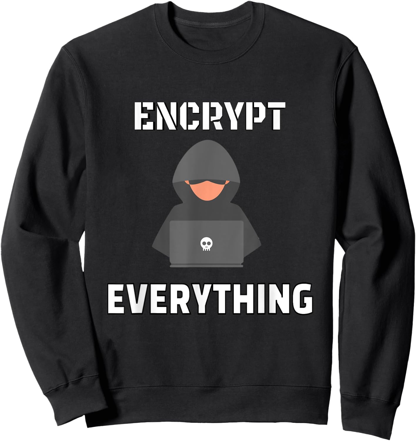 Encrypt everything - hacker encryption internet design gift Sweatshirt - Sweatshirt | Black