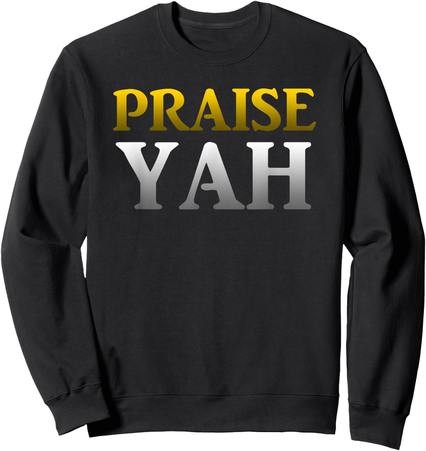 Praise Yah Hebrew Israelite Yahshua Yahweh Sweatshirt - Sweatshirt | Black