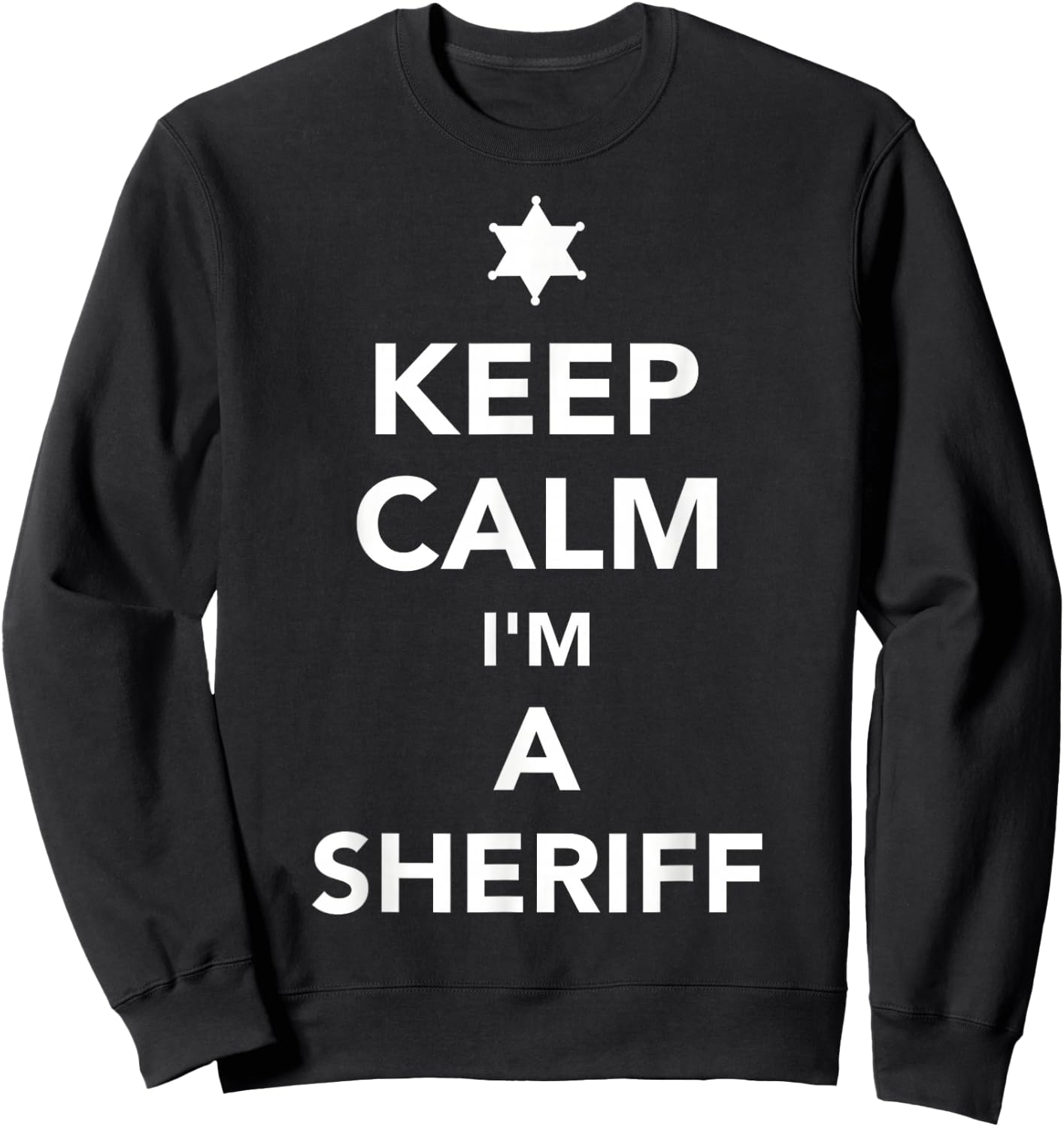 Keep calm I'm a sheriff Sweatshirt - Sweatshirt | Black